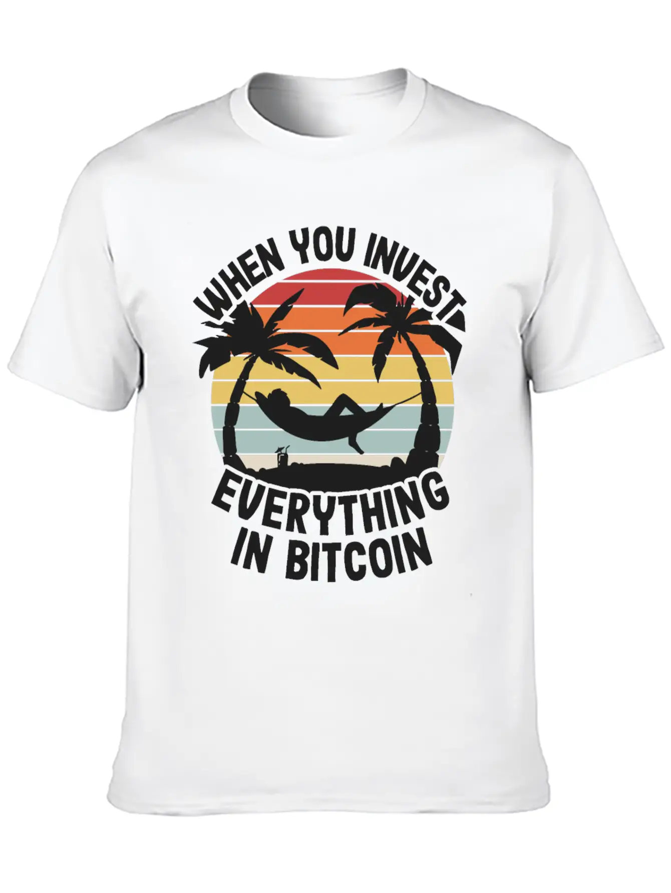 When You Invest Everything In Bitcoin Funny BTC Unisex Short Sleeve Soft Cotton T-Shirt – Casual Everyday Wear