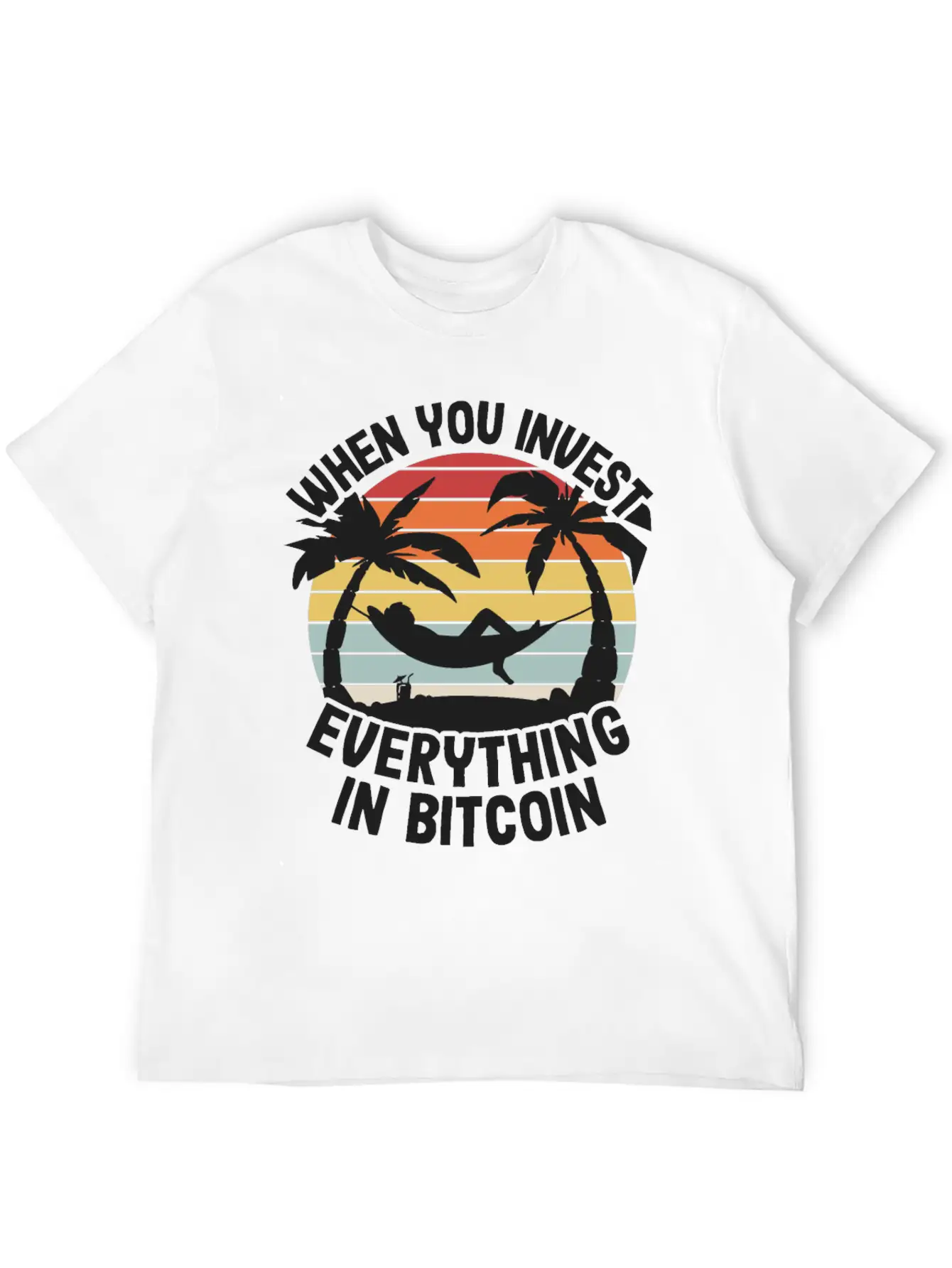 When You Invest Everything In Bitcoin Funny BTC Unisex Short Sleeve Soft Cotton T-Shirt – Casual Everyday Wear