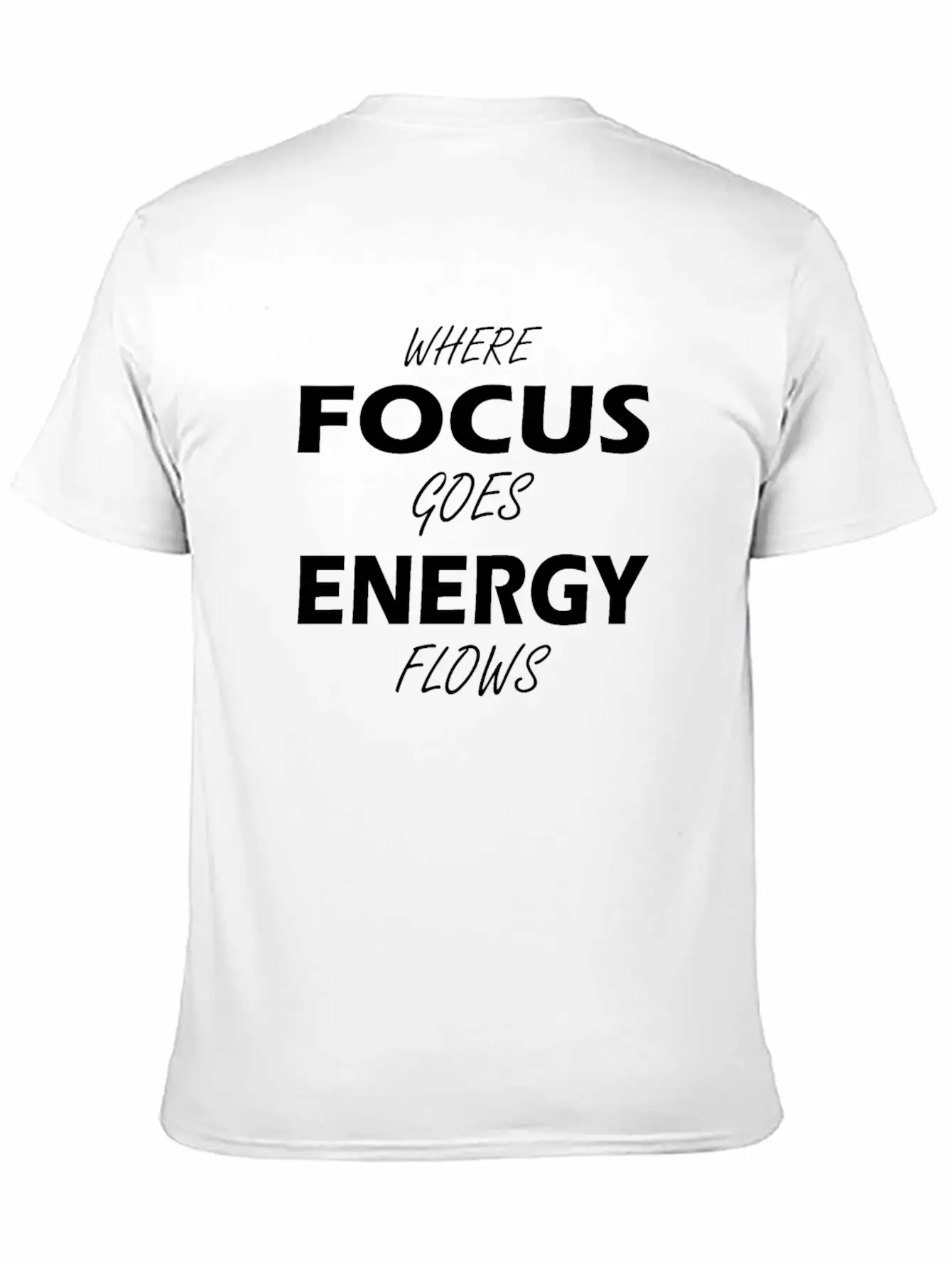 Where Focus Goes Energy Flows Essential Unisex Summer Tee – Soft Cotton Casual Fit