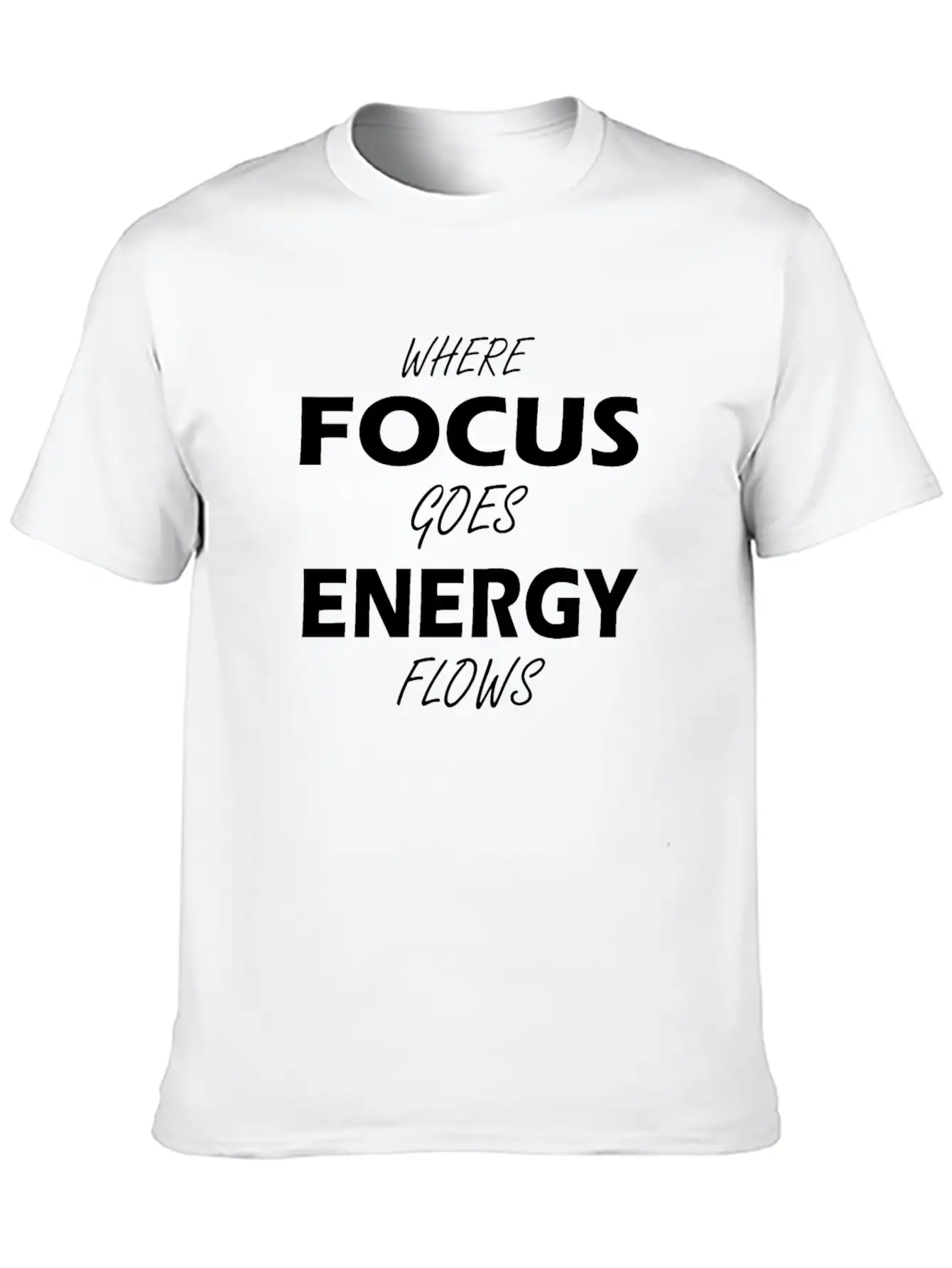 Where Focus Goes Energy Flows Essential Unisex Summer Tee – Soft Cotton Casual Fit