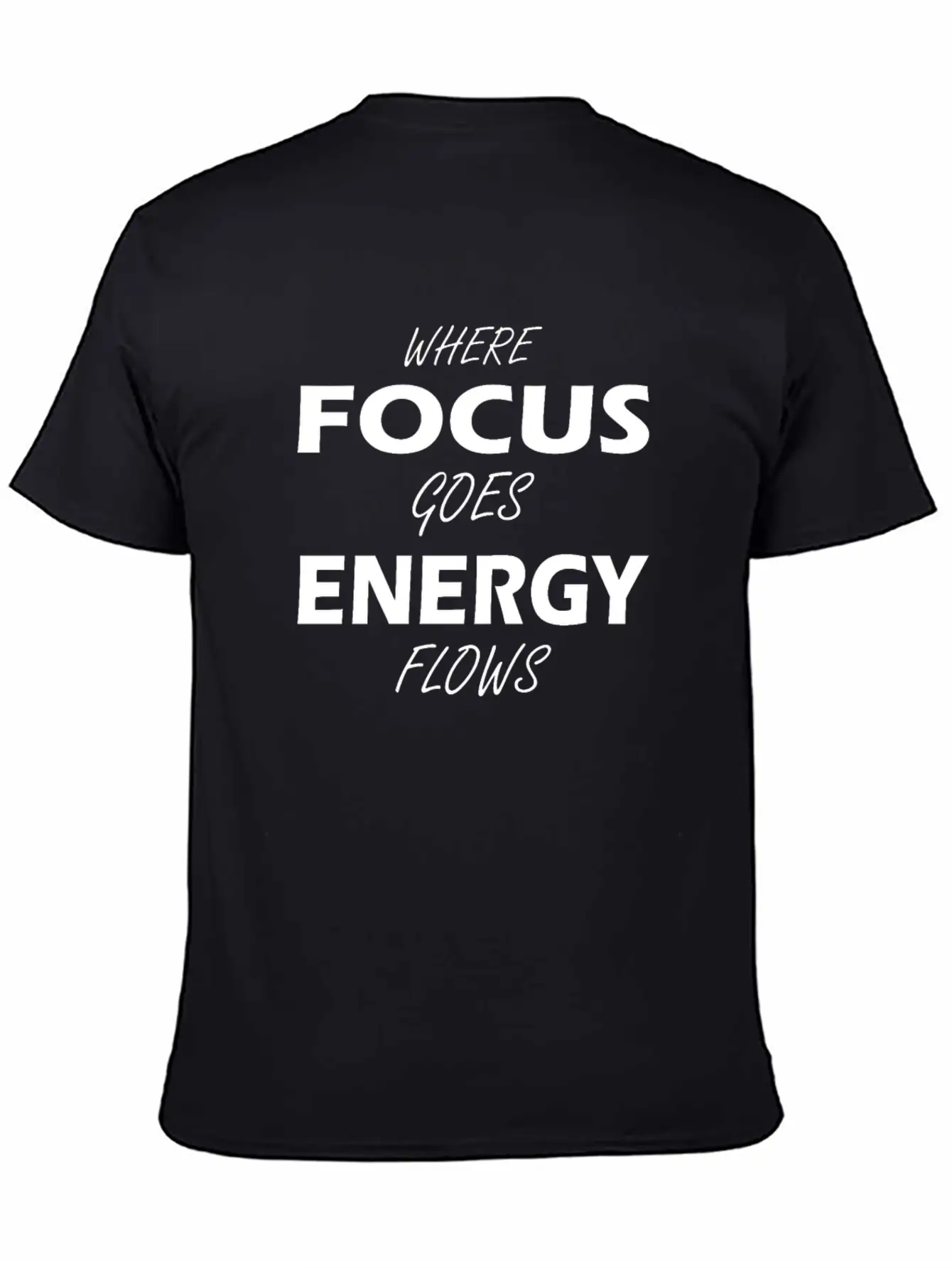 Where Focus Goes Energy Flows Essential Unisex Summer Tee – Soft Cotton Casual Fit