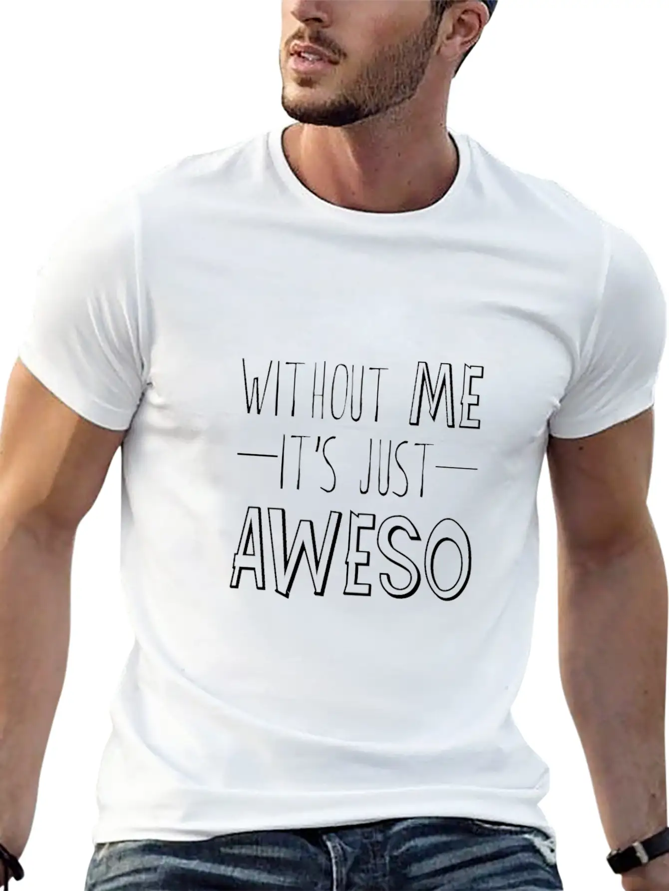 Without Me, It's Just Aweso 3 Timeless Short Sleeve Tee – Comfy And Minimalist Design