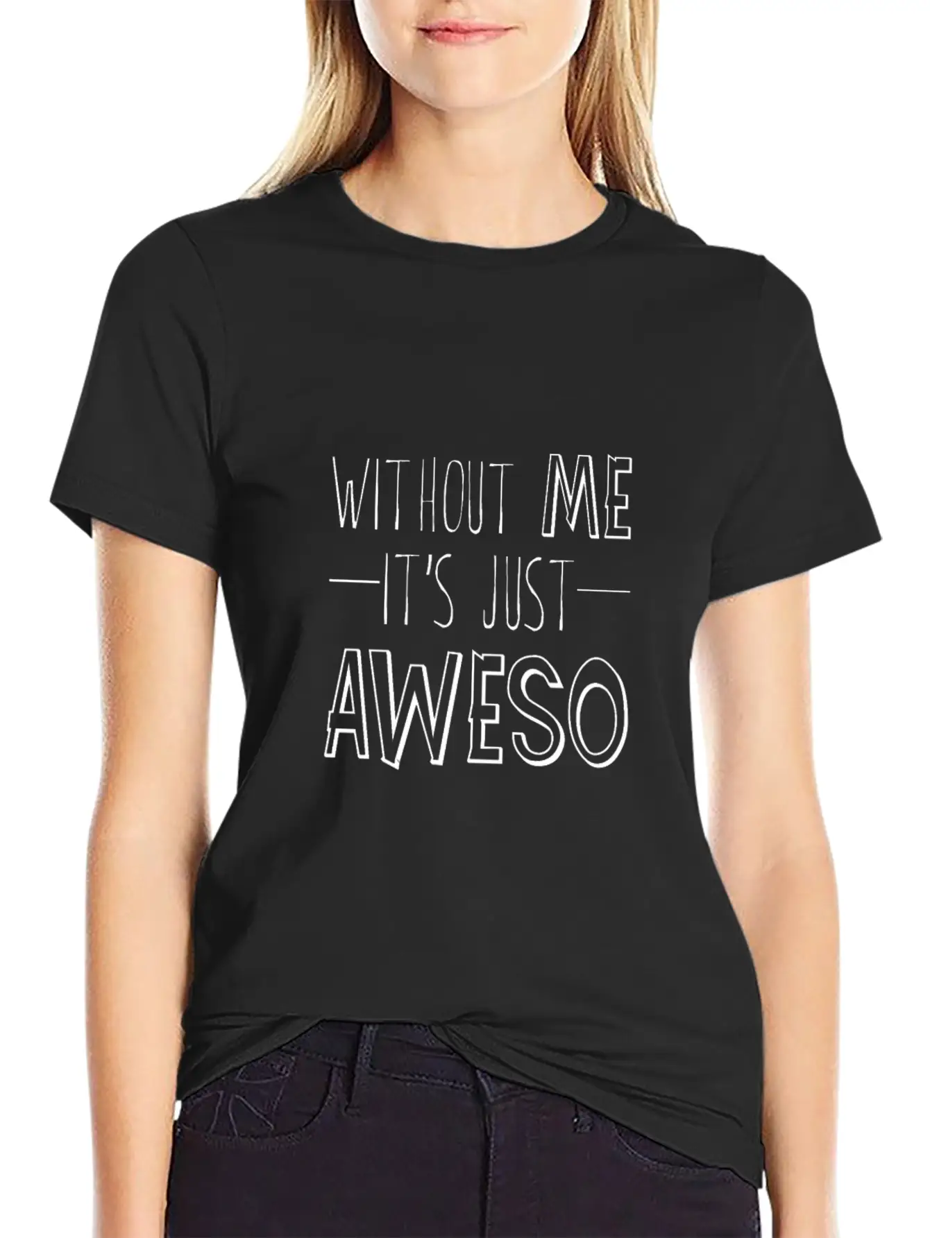 Without Me, It's Just Aweso 3 Timeless Short Sleeve Tee – Comfy And Minimalist Design