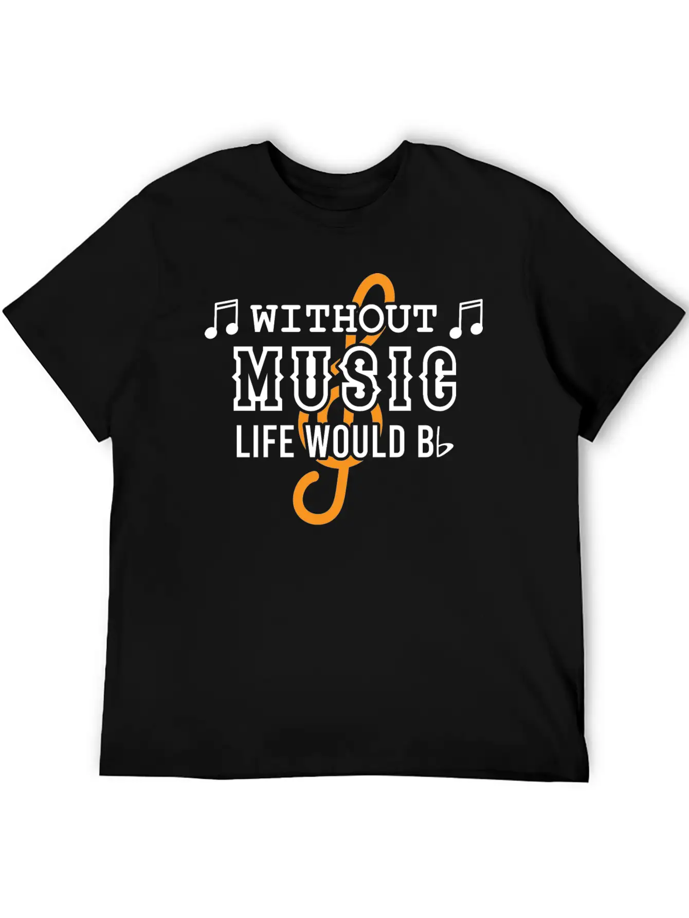 Without Music Life Would Would Bb Flat Cool Music Basic Graphic T-Shirt – Daily Comfort In Soft Cotton