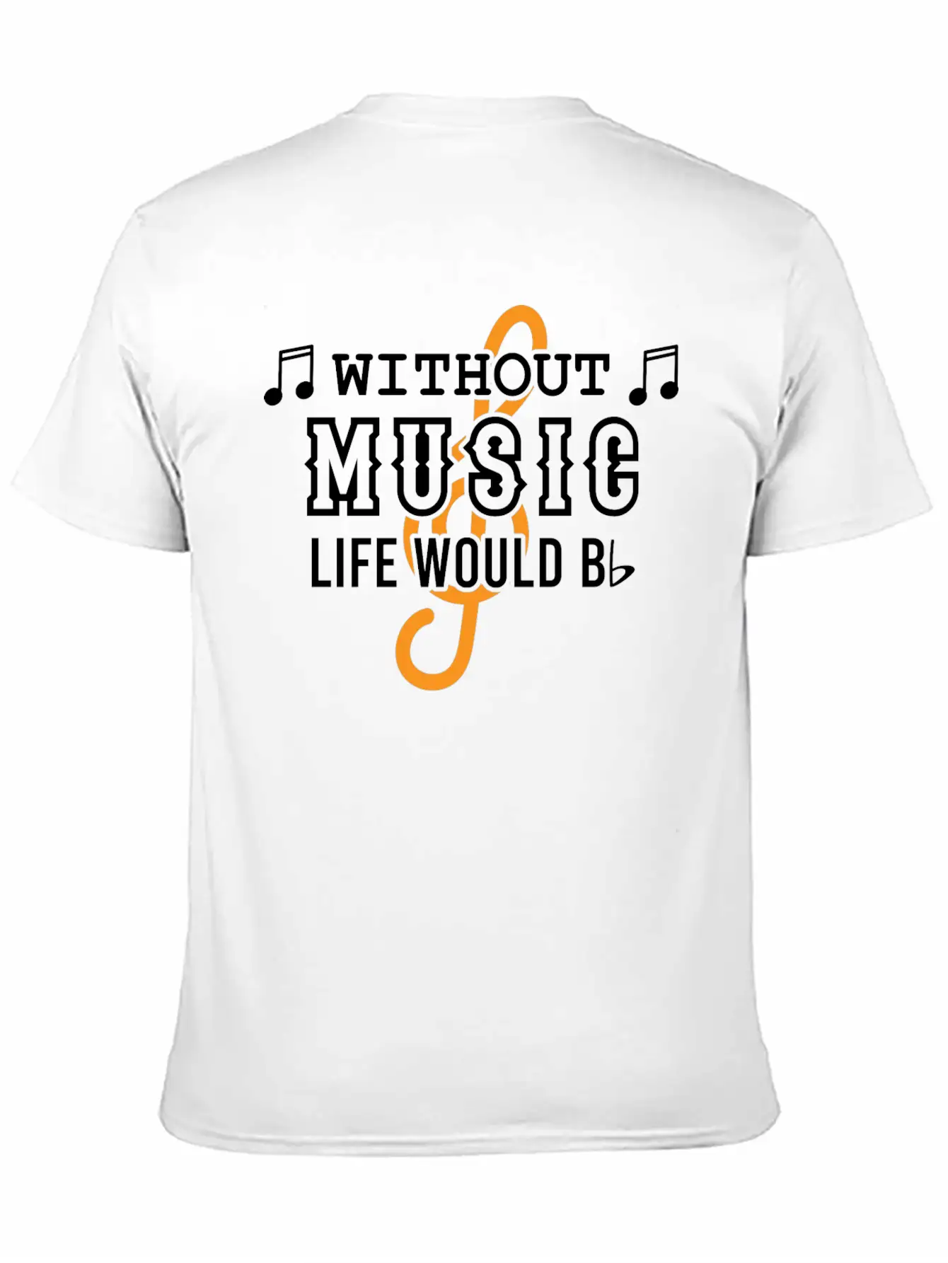 Without Music Life Would Would Bb Flat Cool Music Basic Graphic T-Shirt – Daily Comfort In Soft Cotton