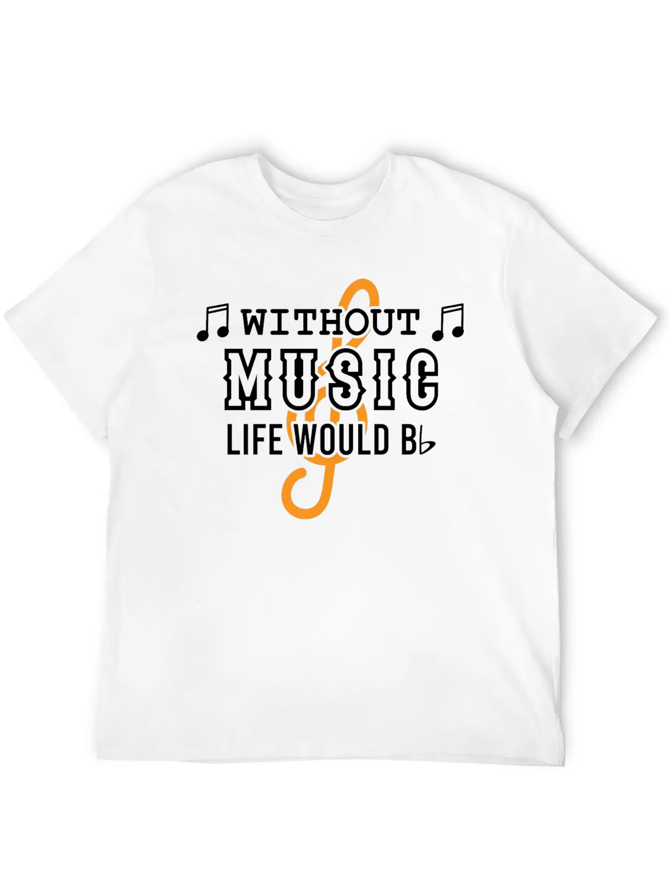 Without Music Life Would Would Bb Flat Cool Music Basic Graphic T-Shirt – Daily Comfort In Soft Cotton