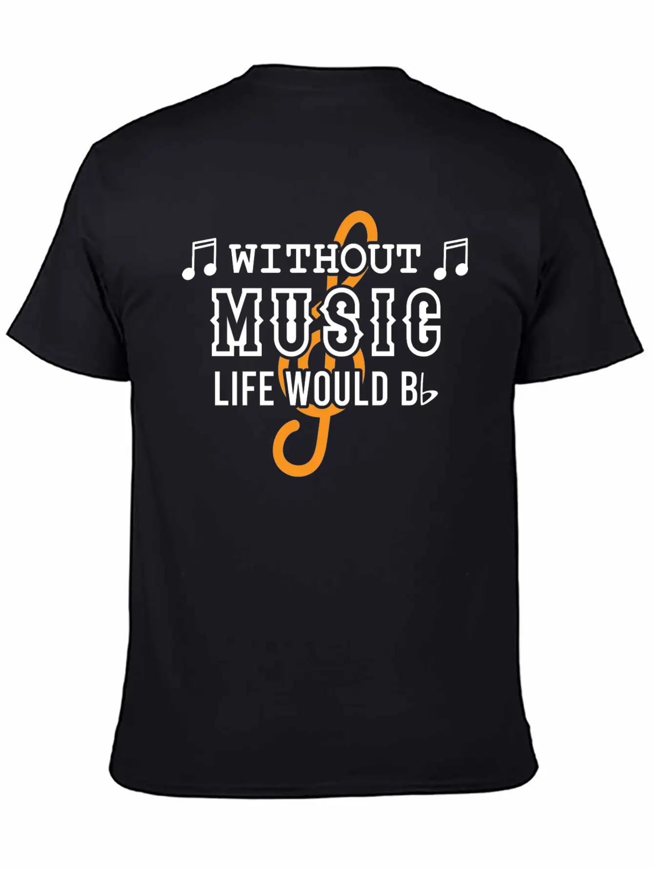 Without Music Life Would Would Bb Flat Cool Music Basic Graphic T-Shirt – Daily Comfort In Soft Cotton