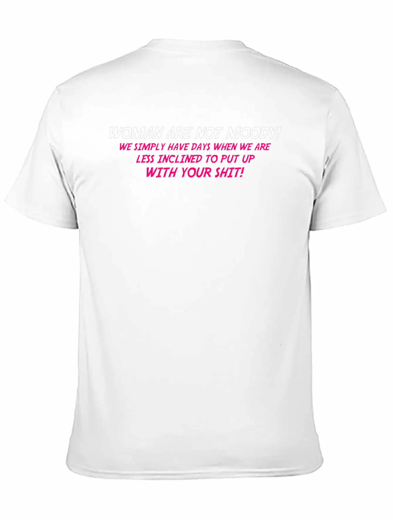 Woman Are Not Moody We Simply Have Days When We Ar Timeless Short Sleeve Tee – Comfy And Minimalist Design