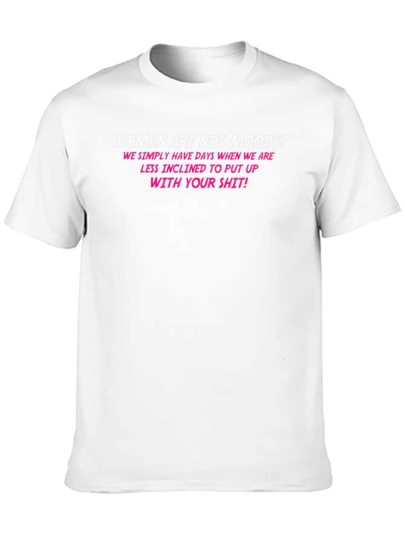 Woman Are Not Moody We Simply Have Days When We Ar Timeless Short Sleeve Tee – Comfy And Minimalist Design