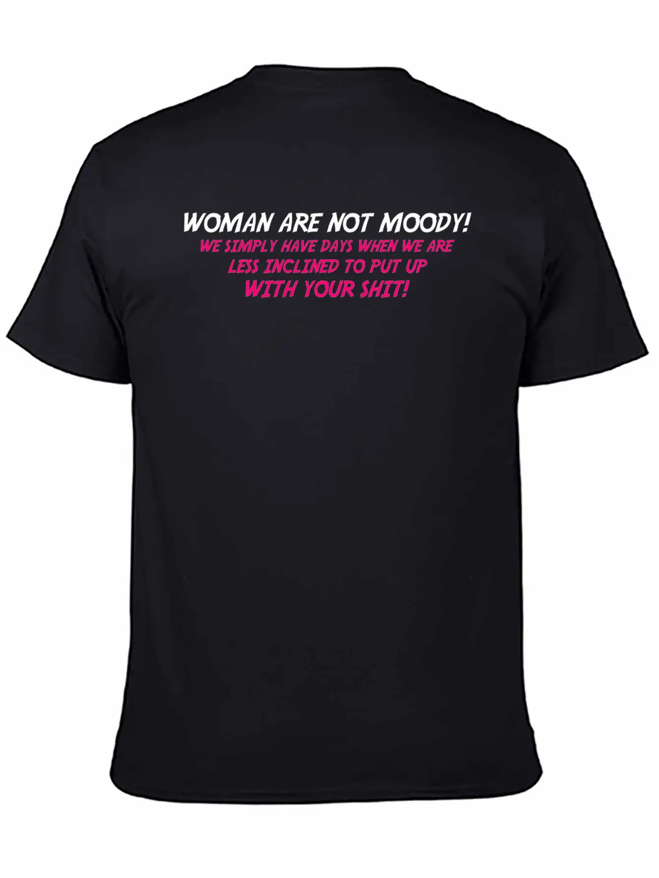 Woman Are Not Moody We Simply Have Days When We Ar Timeless Short Sleeve Tee – Comfy And Minimalist Design