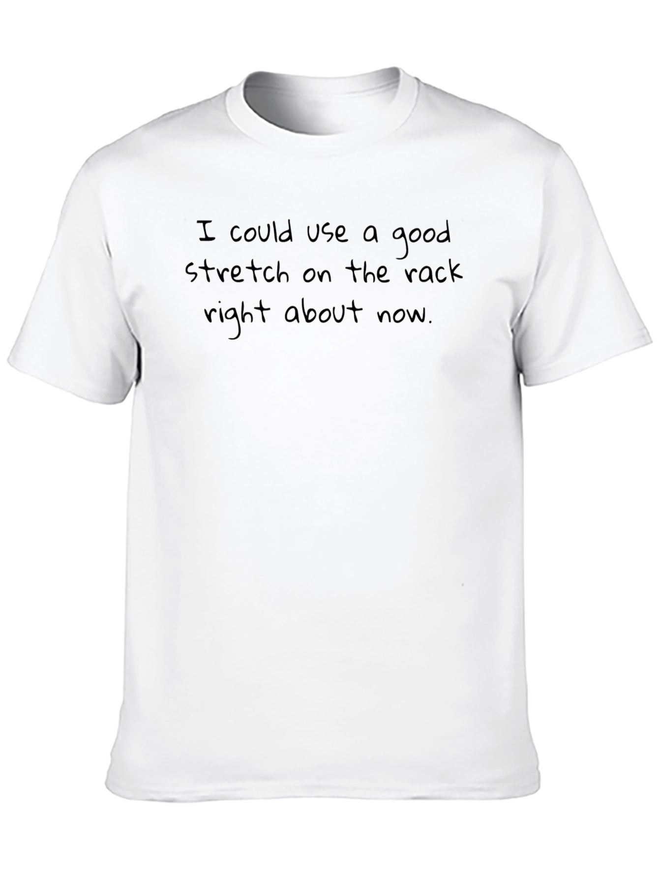 I Could Use A Good Stretch T-Shirt