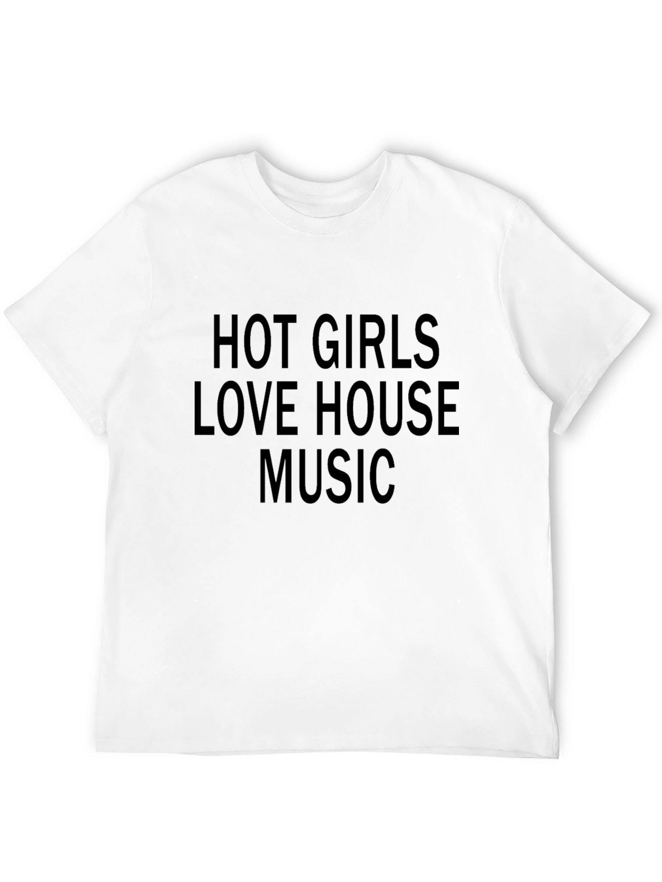 Hot Girls Love House Music Black T-Shirt