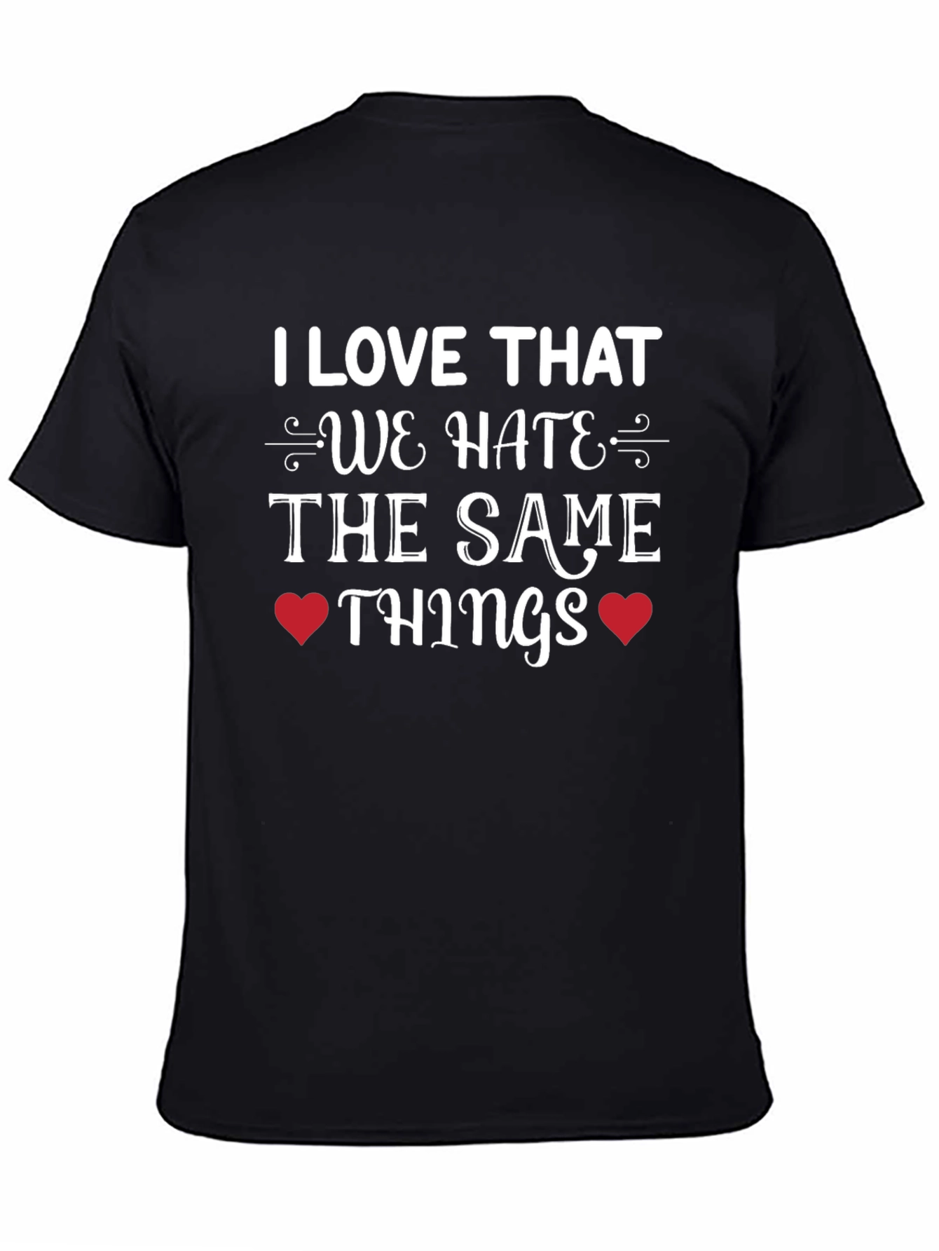 Hate the Same Things Graphic Tee