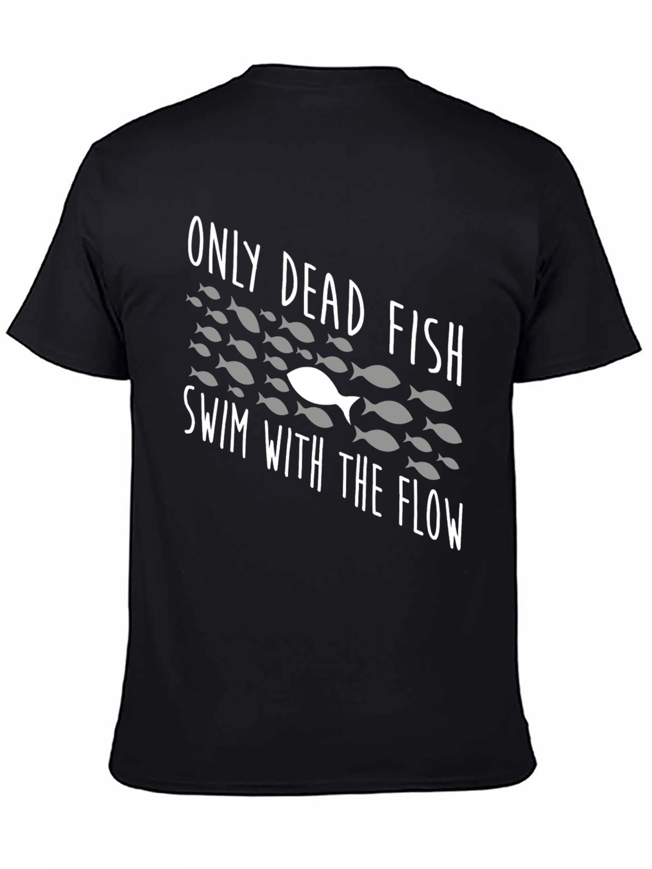 Only Dead Fish Swim With The Flow T-Shirt