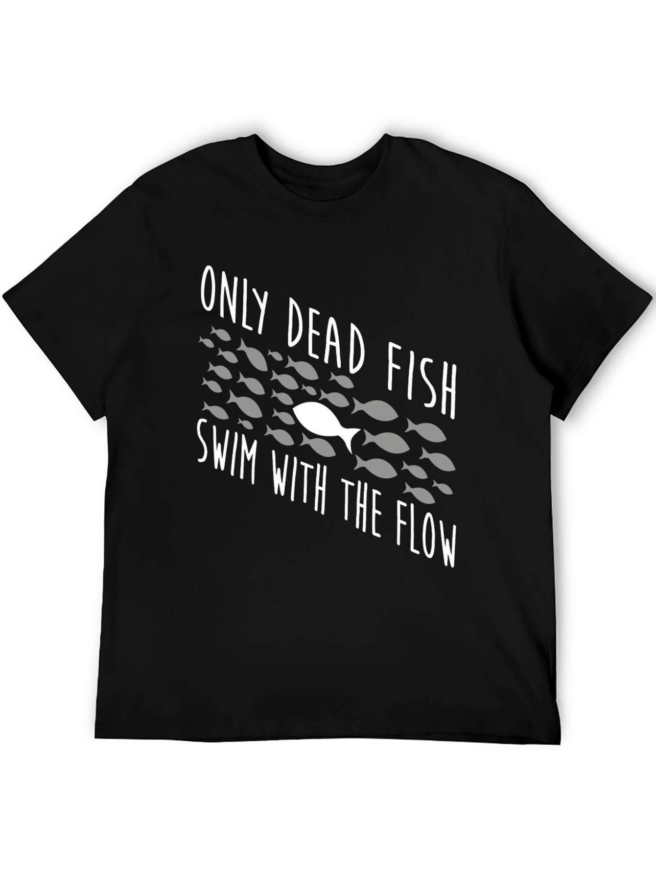 Only Dead Fish Swim With The Flow T-Shirt