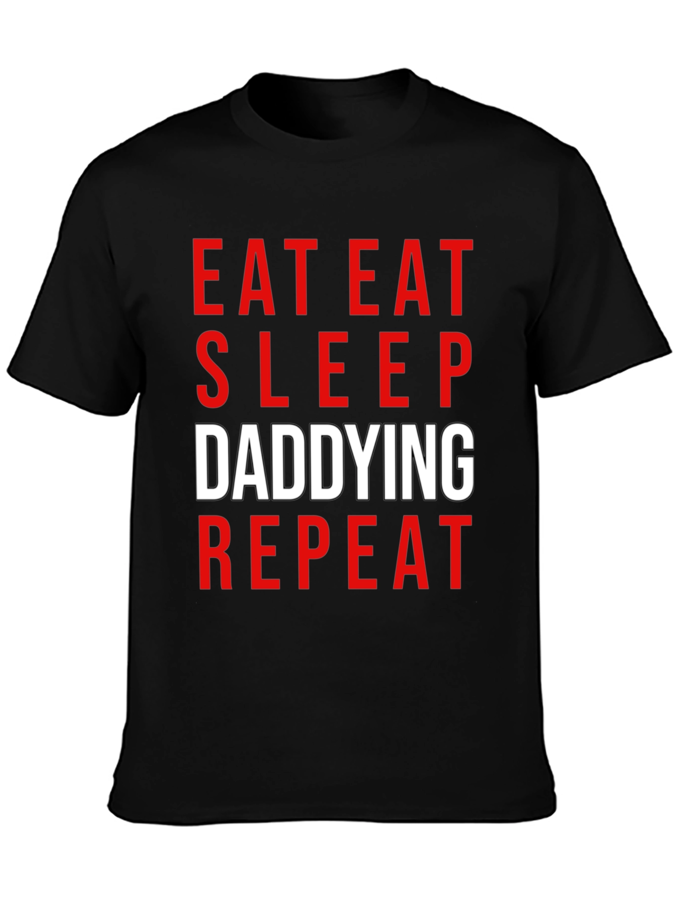 Eat Sleep Daddying Repeat Black T-Shirt