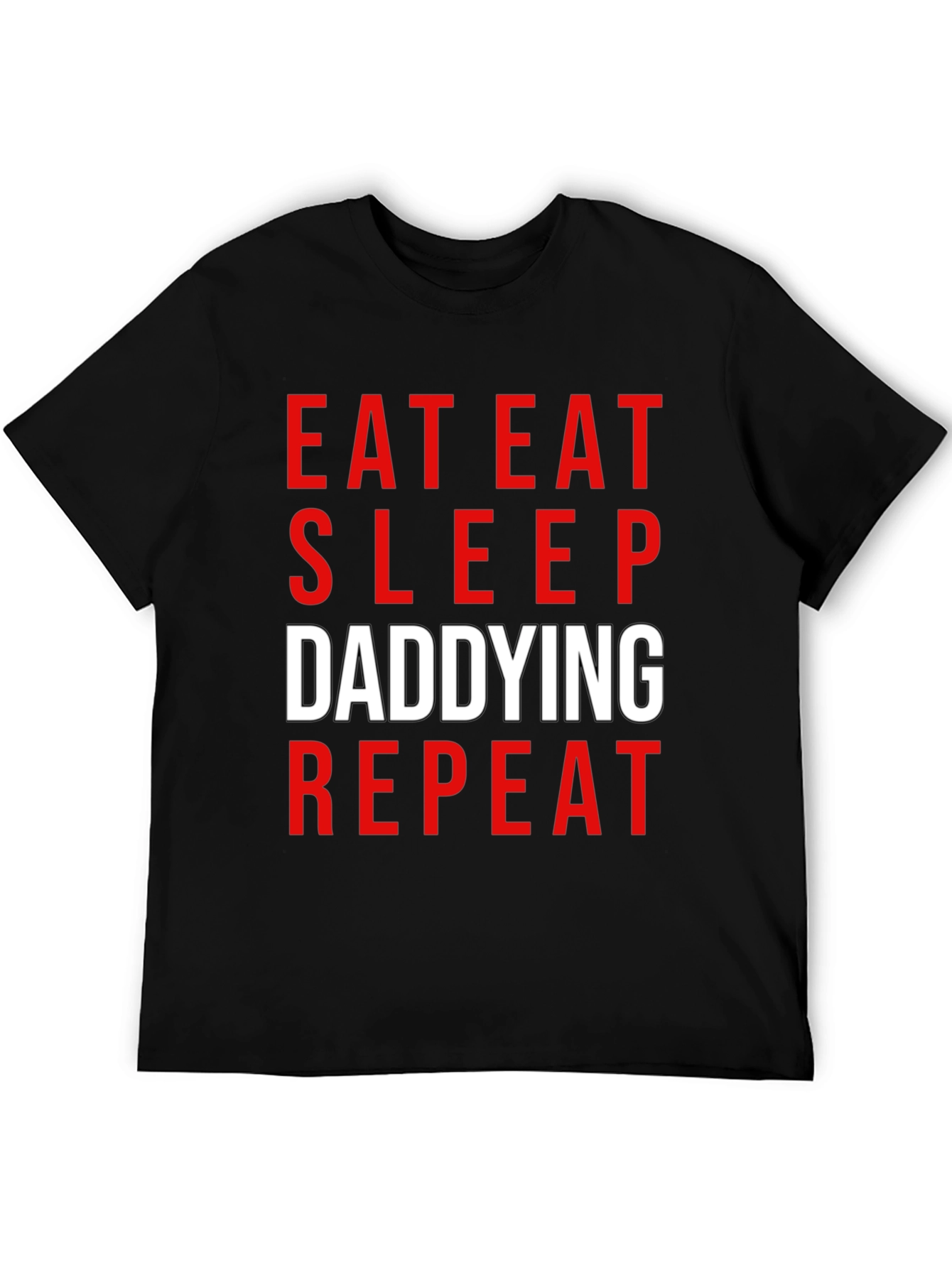 Eat Sleep Daddying Repeat Black T-Shirt