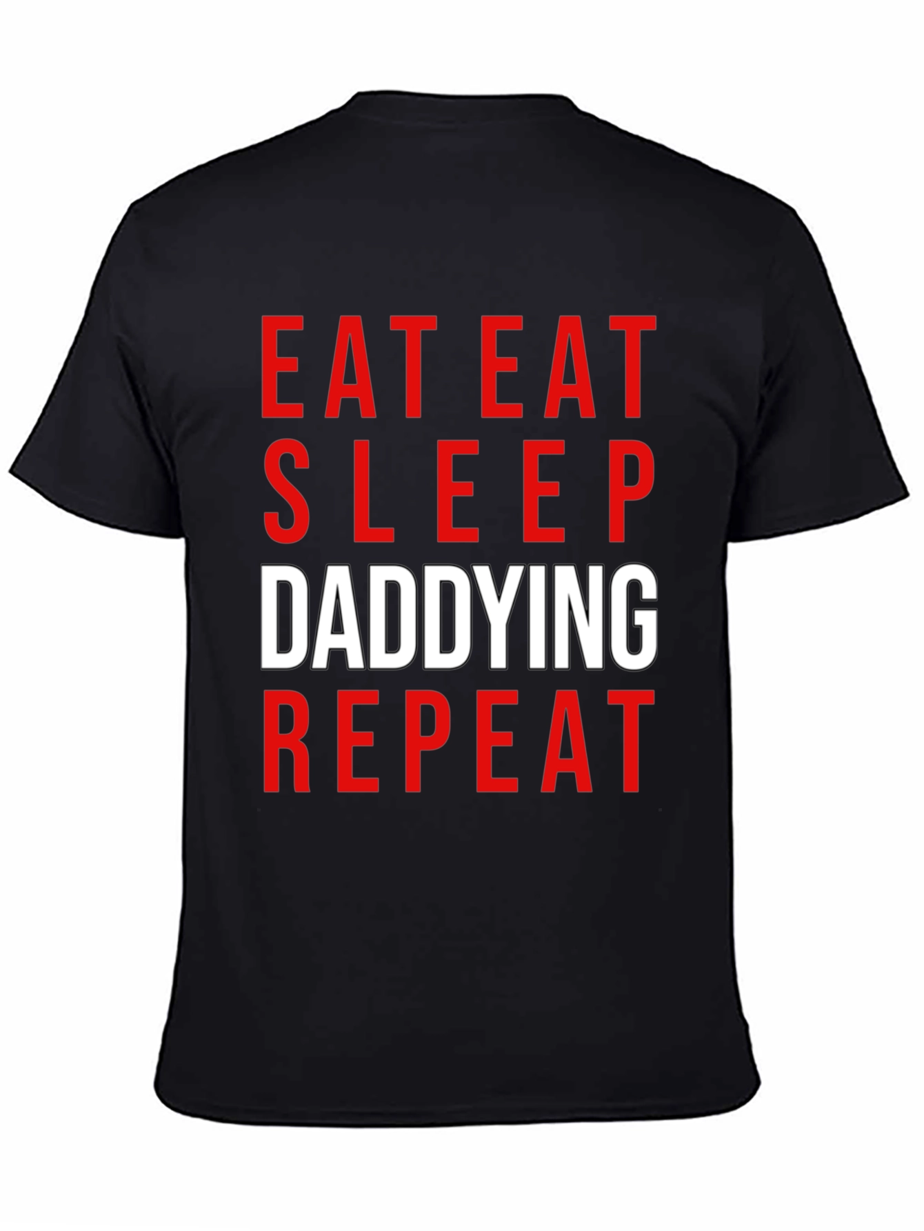 Eat Sleep Daddying Repeat Black T-Shirt