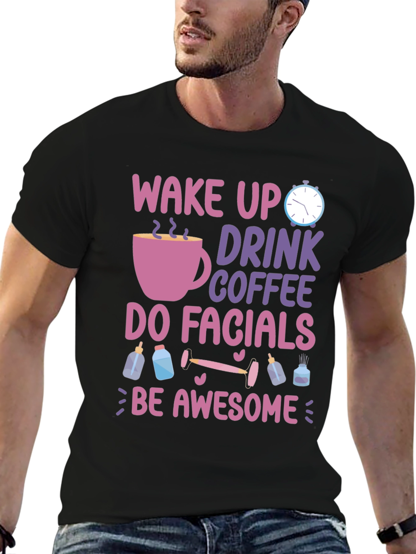 Wake Up Drink Coffee Do Facials T-Shirt