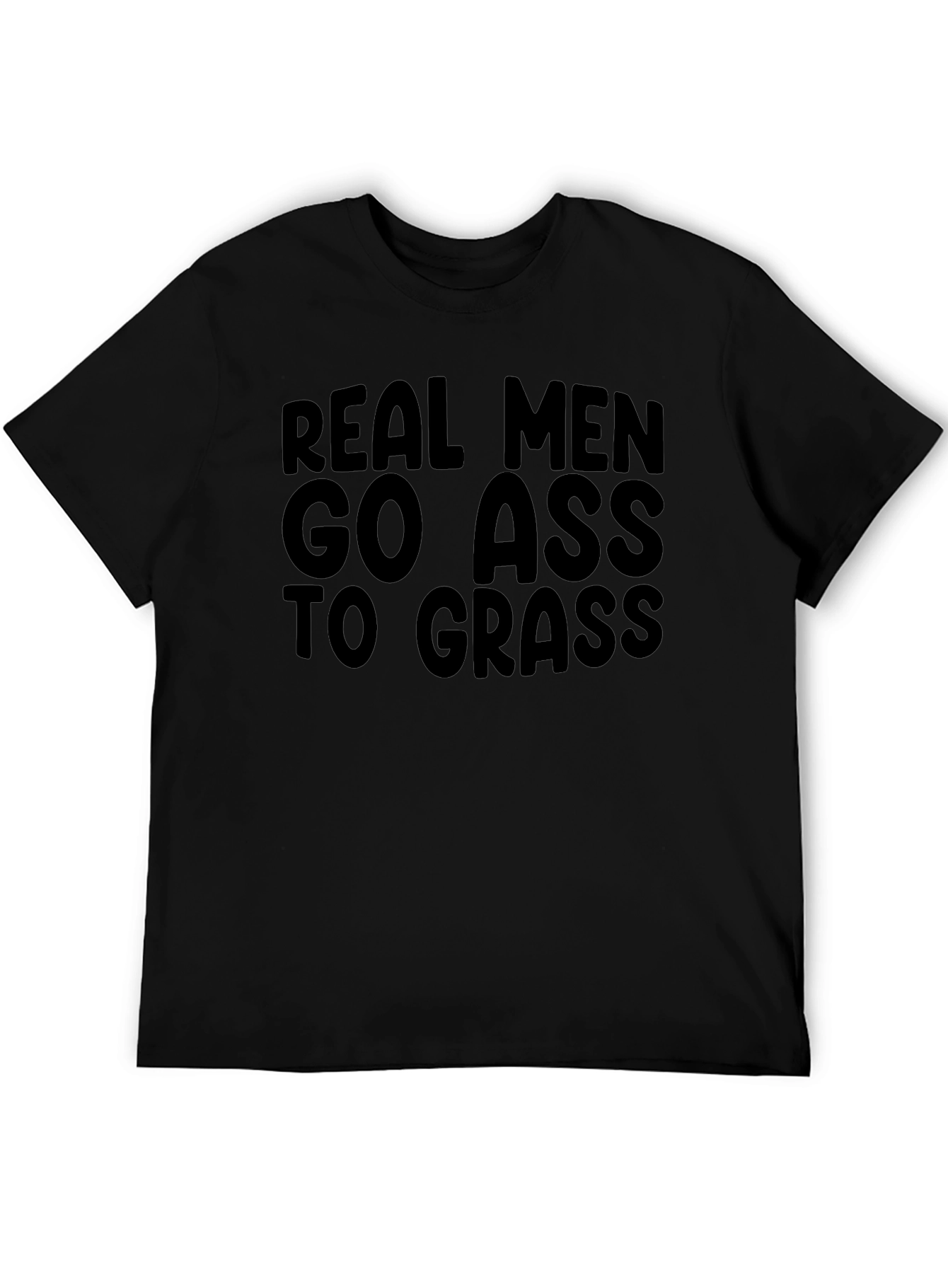 Real Men Go Ass to Grass Black T-Shirt
