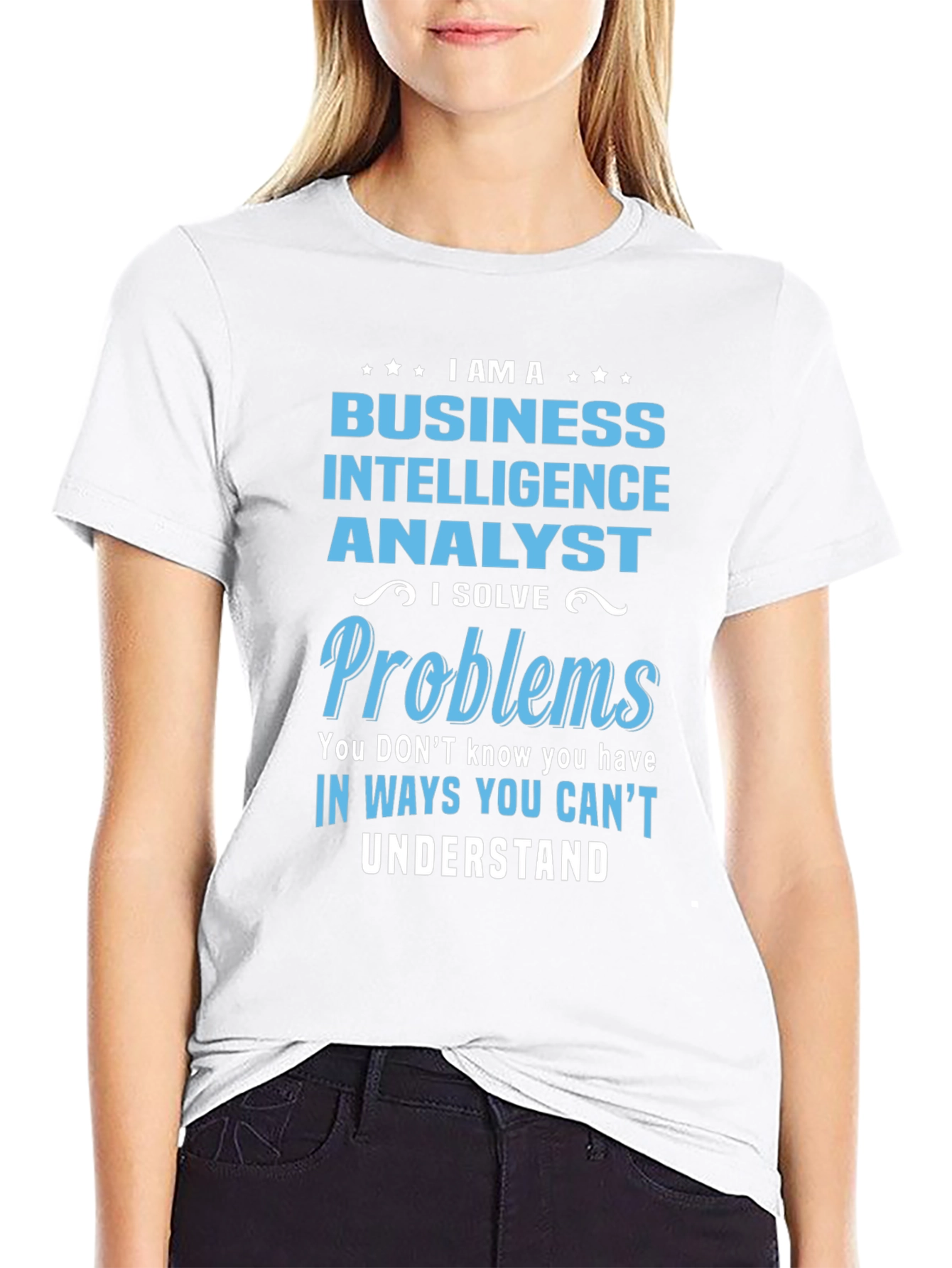 Business Intelligence Analyst T-Shirt - I Solve Problems