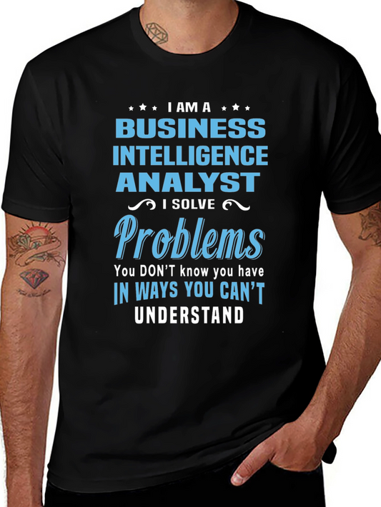 Business Intelligence Analyst T-Shirt - I Solve Problems