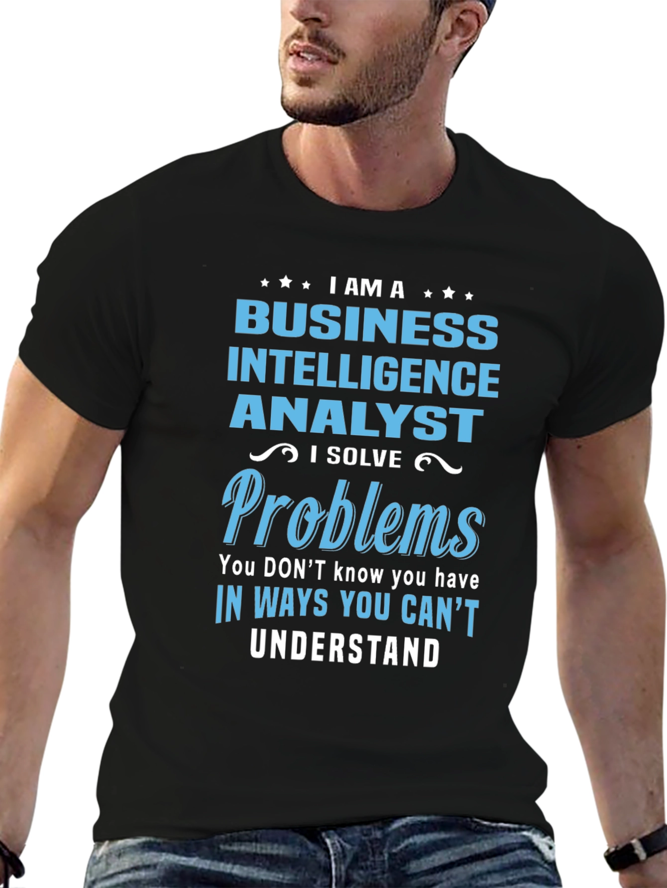 Business Intelligence Analyst T-Shirt - I Solve Problems