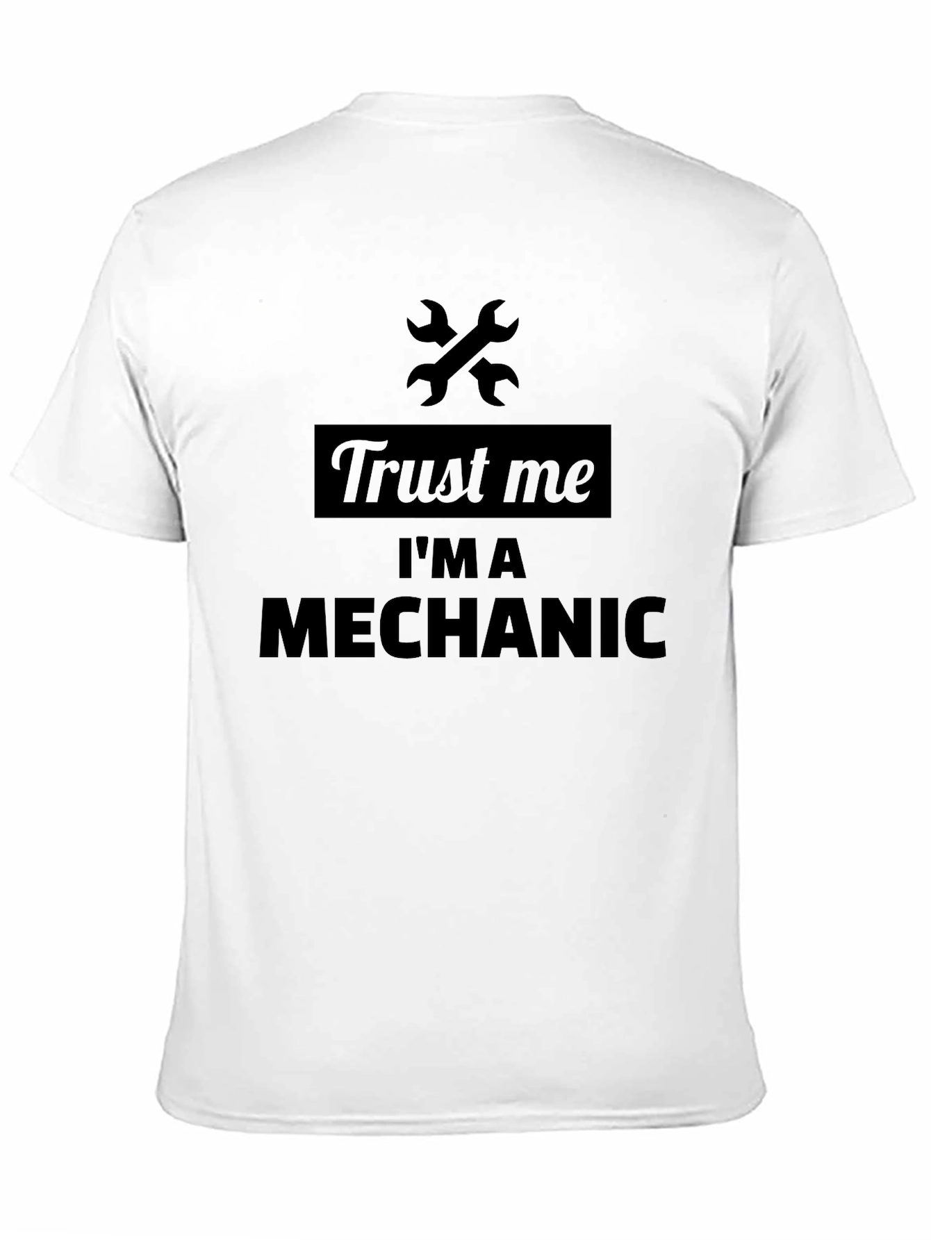 Trust Me Im A Mechanic T-Shirt