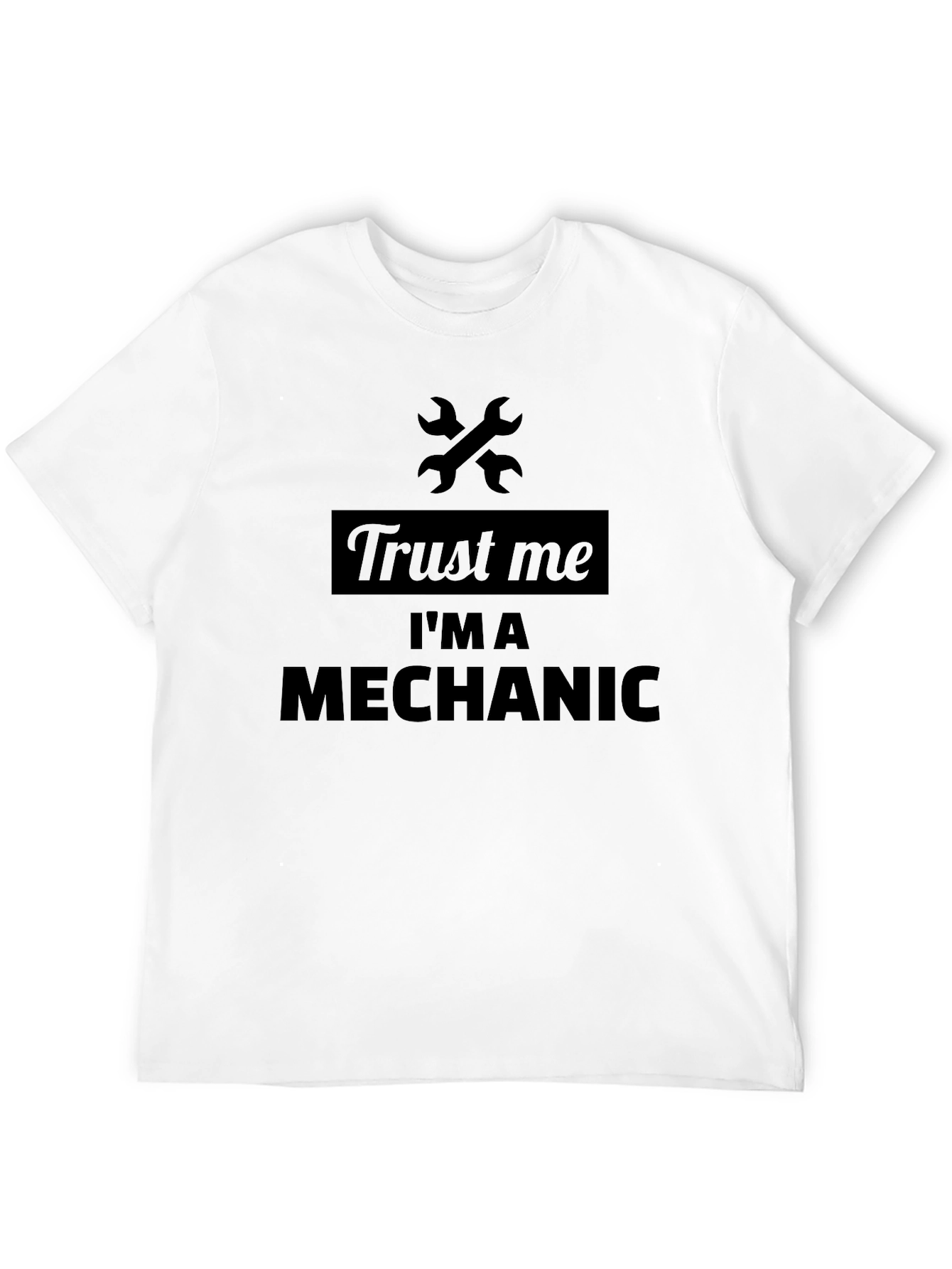 Trust Me Im A Mechanic T-Shirt