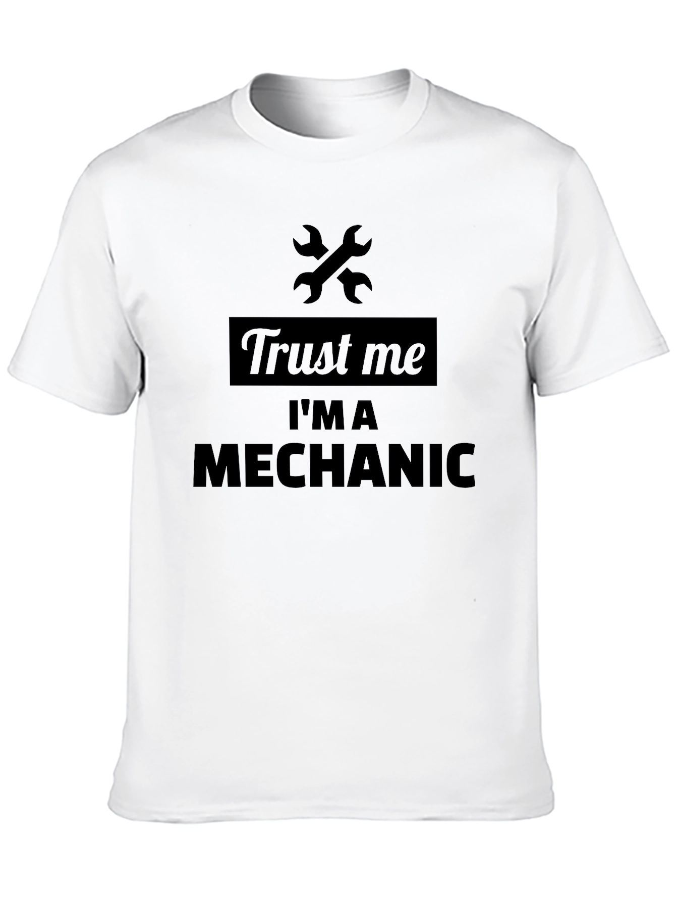 Trust Me Im A Mechanic T-Shirt