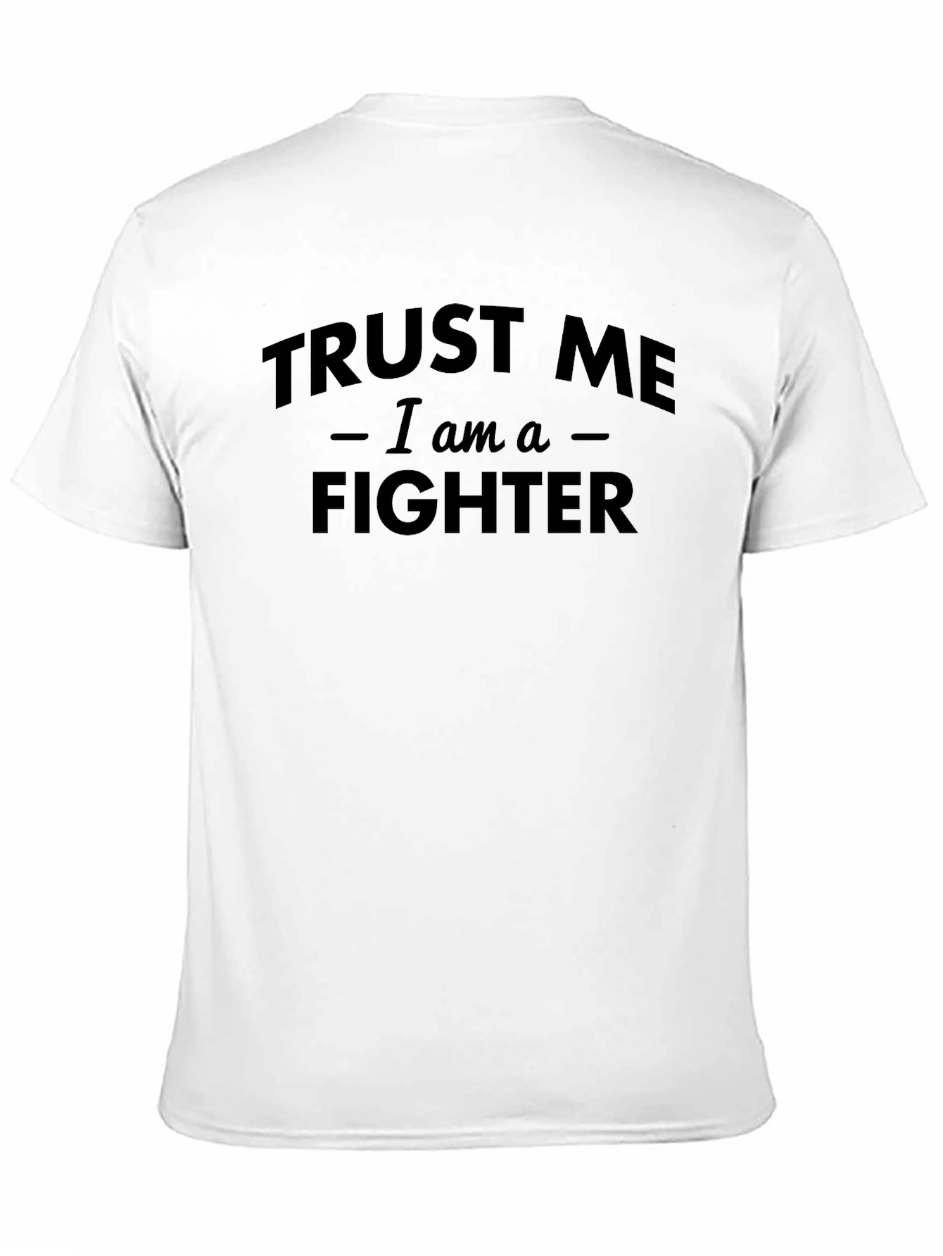 Trust Me Im a Fighter T-Shirt