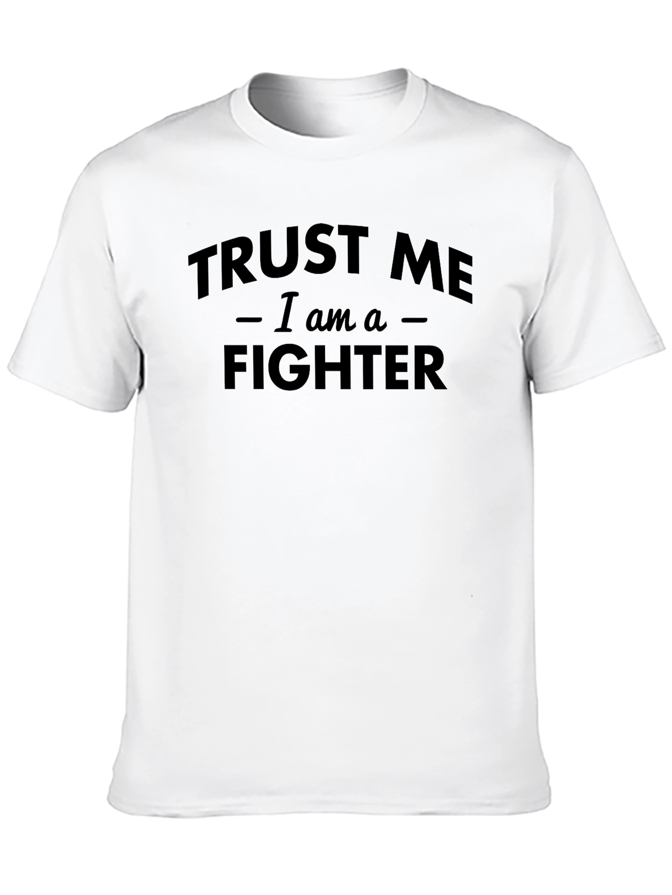 Trust Me Im a Fighter T-Shirt
