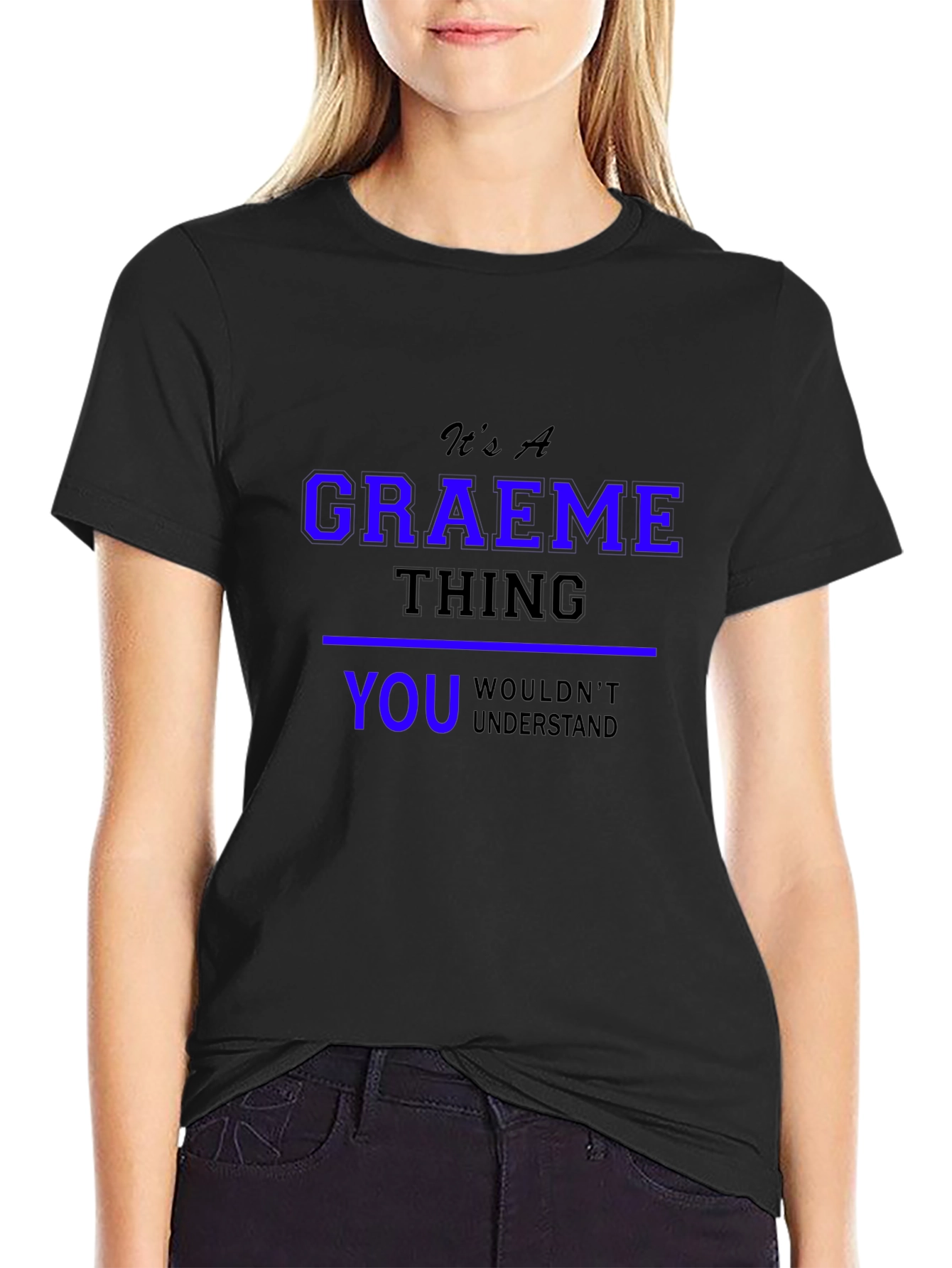 Graeme Thing T-Shirt - You Wouldnt Understand