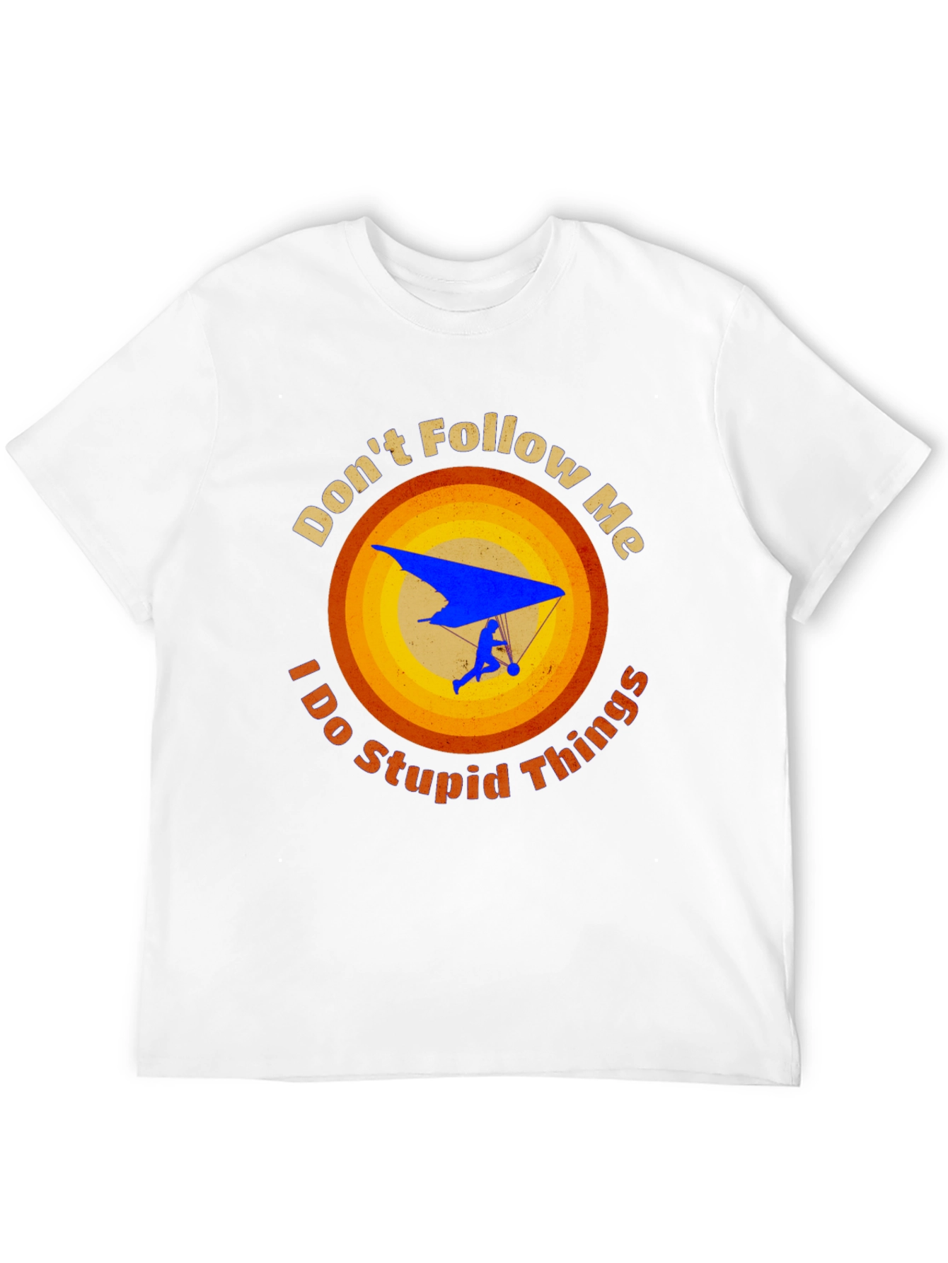 Dont Follow Me Stupid Things Hang Gliding Graphic Tee