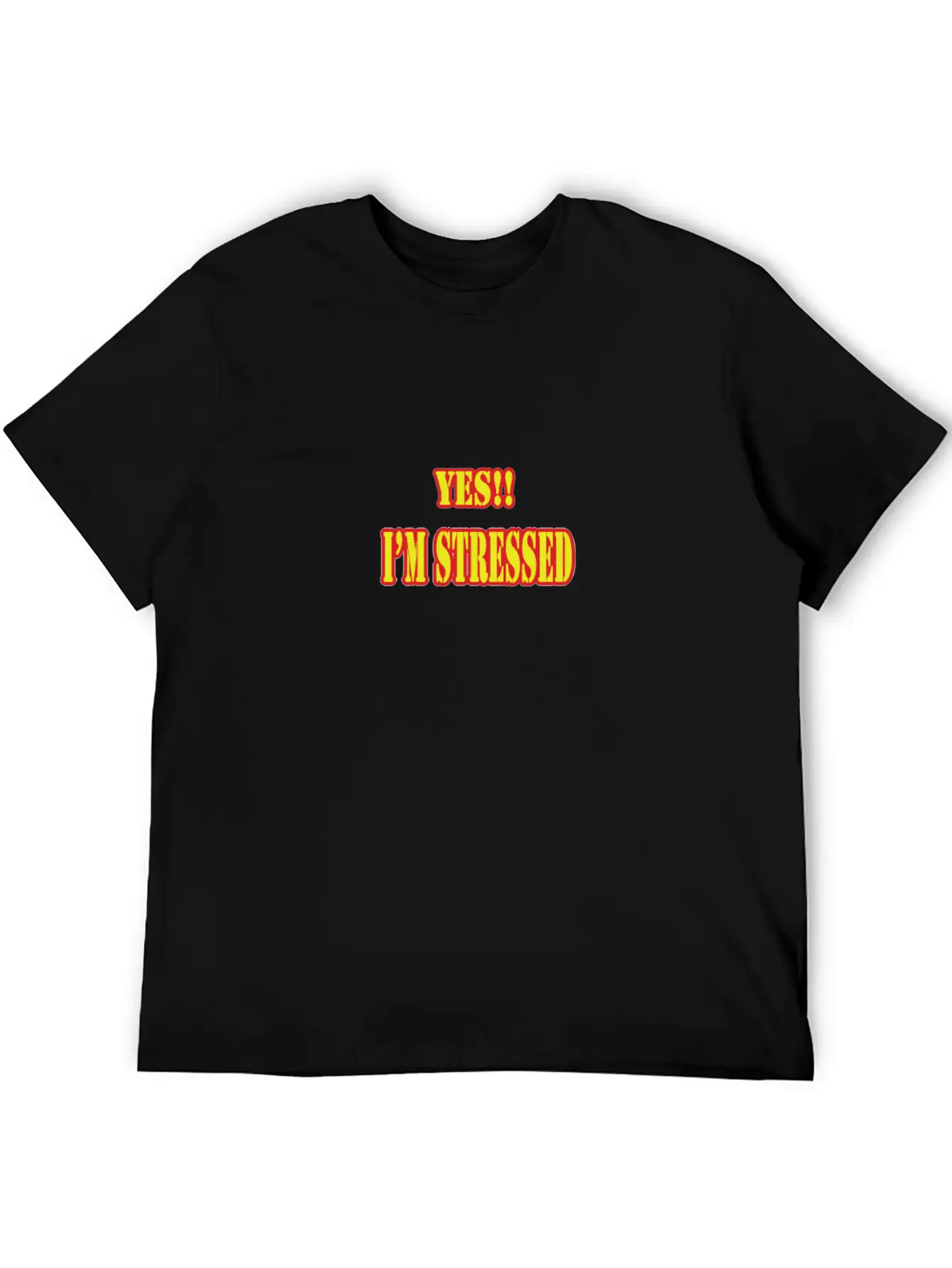 Yes I M Stressed Unisex Short Sleeve Soft Cotton T-Shirt – Casual Everyday Wear