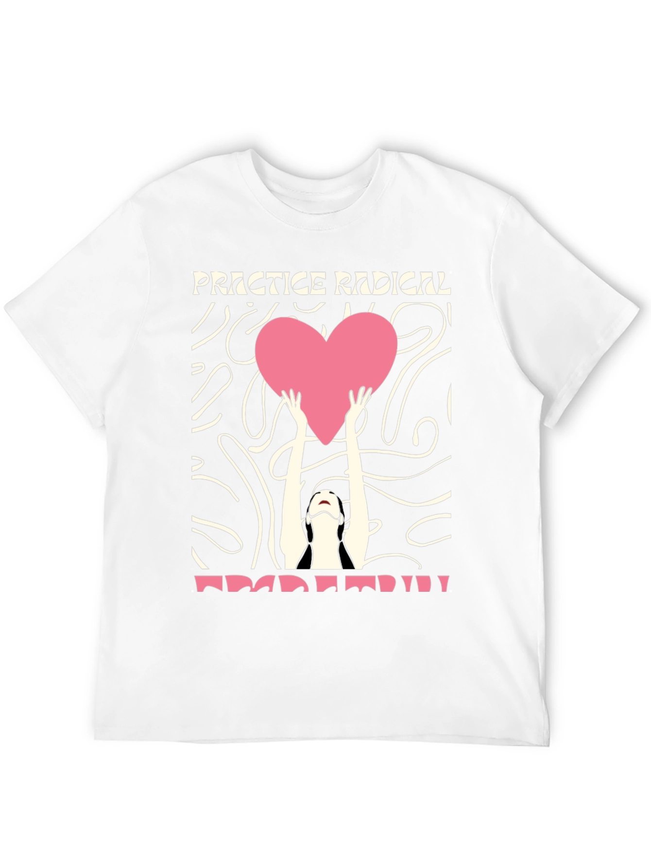 Practice Radical Love T-Shirt - Unique Graphic Tee