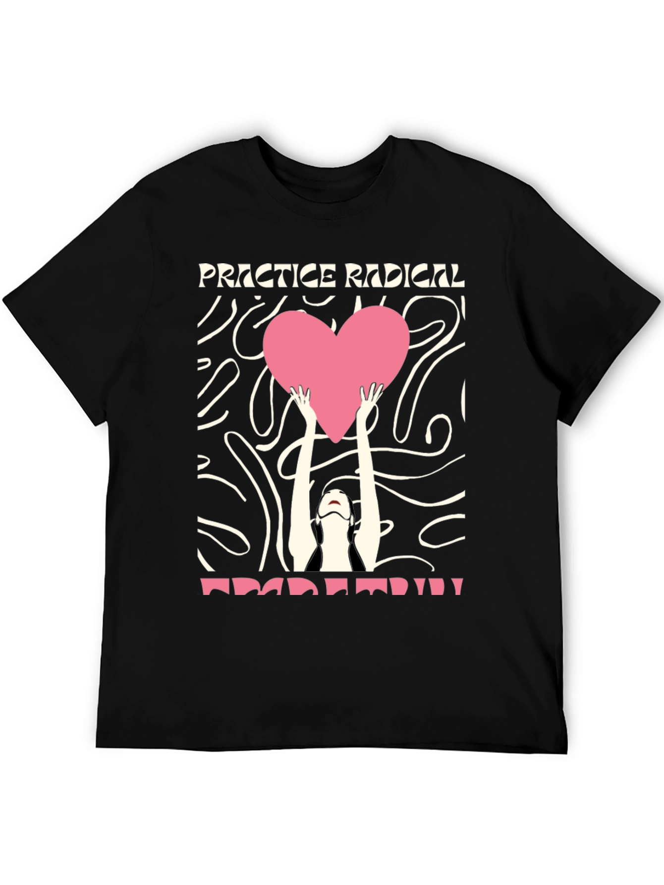 Practice Radical Love T-Shirt - Unique Graphic Tee