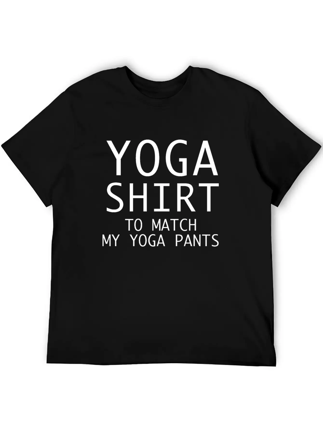 YOGA SHIRT TO MATCH MY YOGA PANTS Basic Graphic T-Shirt – Daily Comfort In Soft Cotton