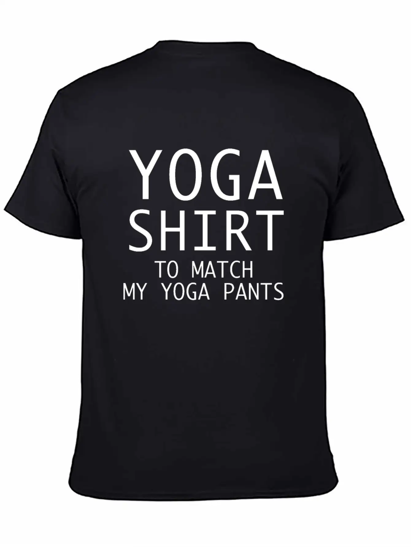 YOGA SHIRT TO MATCH MY YOGA PANTS Basic Graphic T-Shirt – Daily Comfort In Soft Cotton