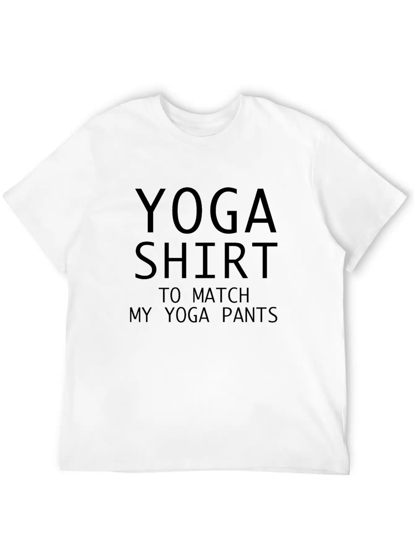 YOGA SHIRT TO MATCH MY YOGA PANTS Basic Graphic T-Shirt – Daily Comfort In Soft Cotton