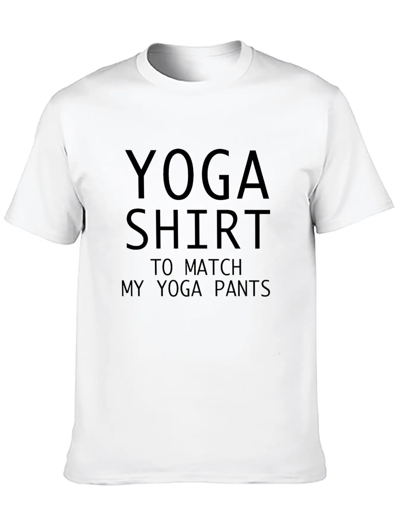 YOGA SHIRT TO MATCH MY YOGA PANTS Basic Graphic T-Shirt – Daily Comfort In Soft Cotton