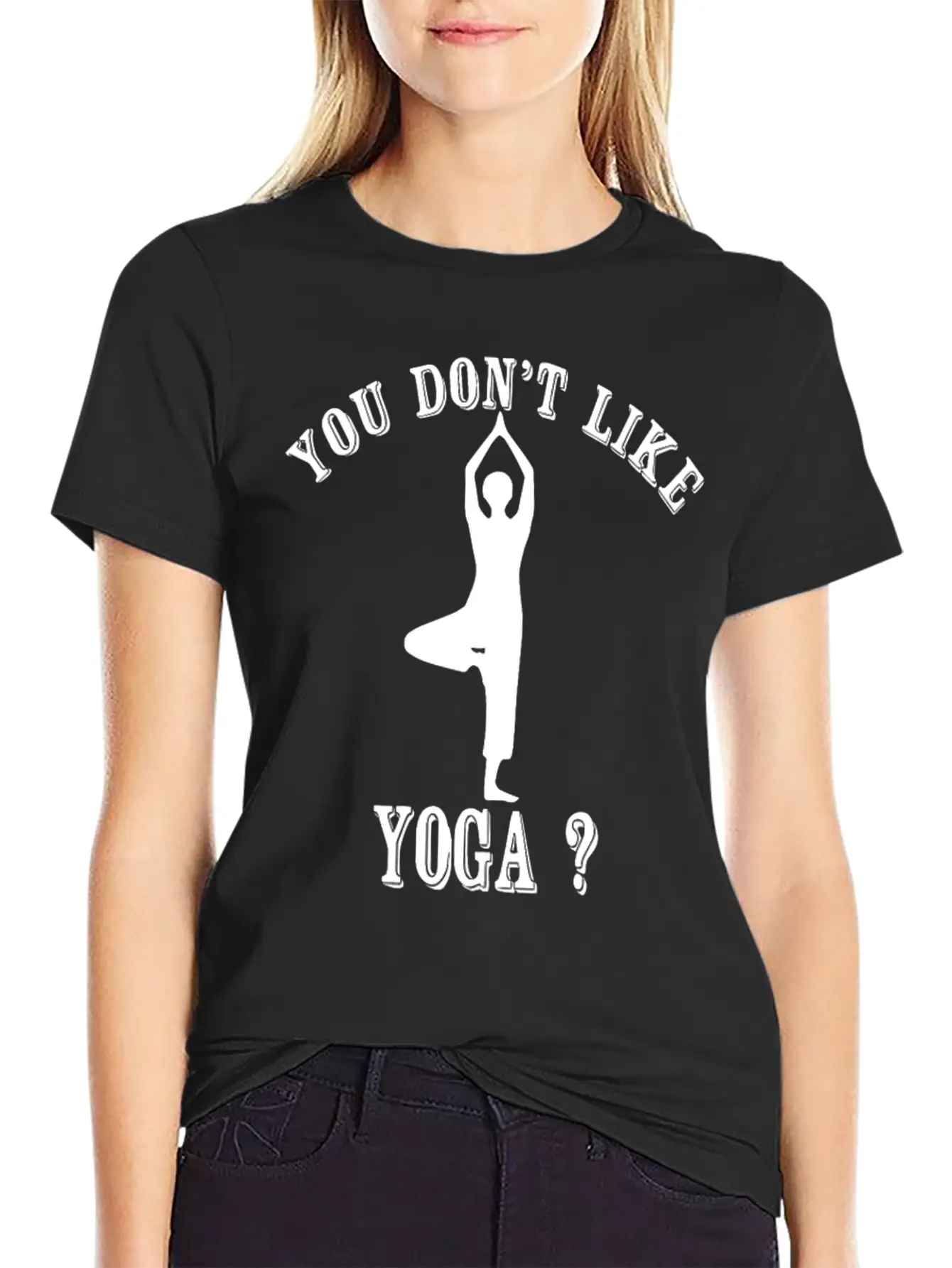 Yoga - You Don't Like Yoga? Bye Essential Unisex Summer Tee – Soft Cotton Casual Fit