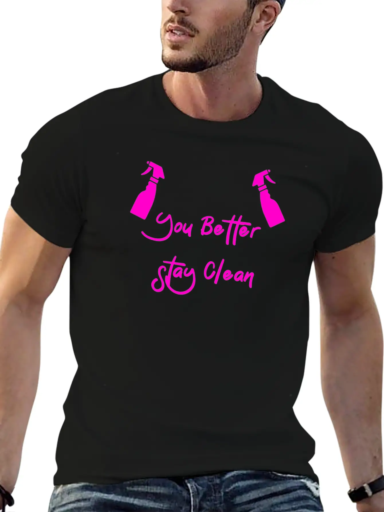 You Better Stay Clean Unisex Casual T-Shirt – Clean Design For Daily Comfort