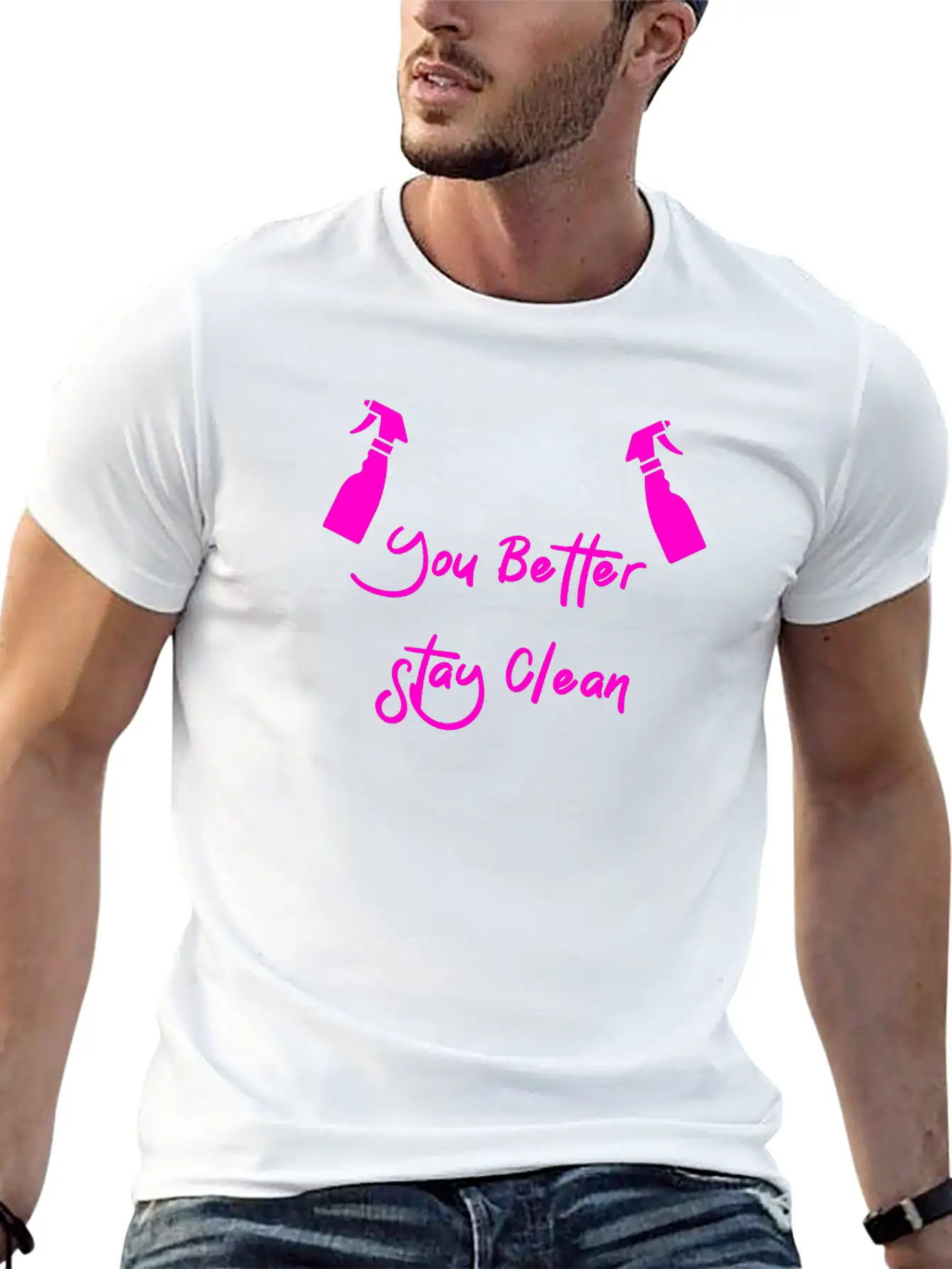 You Better Stay Clean Unisex Casual T-Shirt – Clean Design For Daily Comfort