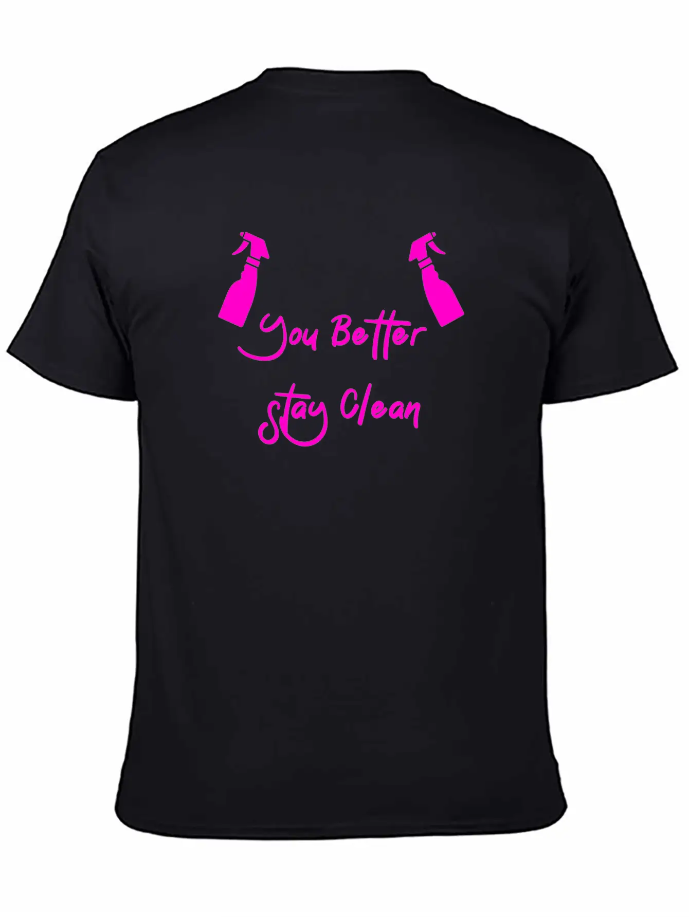 You Better Stay Clean Unisex Casual T-Shirt – Clean Design For Daily Comfort