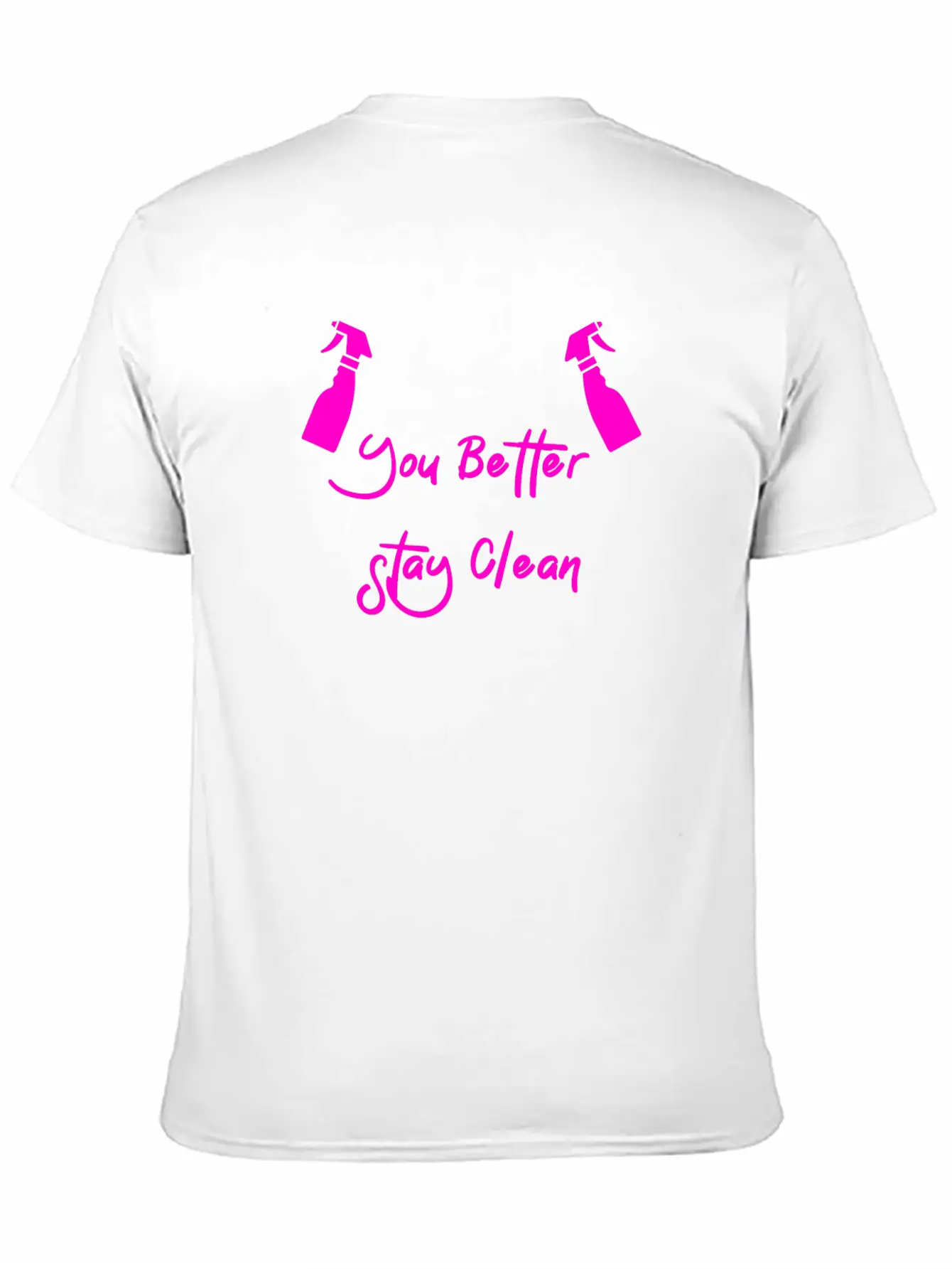 You Better Stay Clean Unisex Casual T-Shirt – Clean Design For Daily Comfort