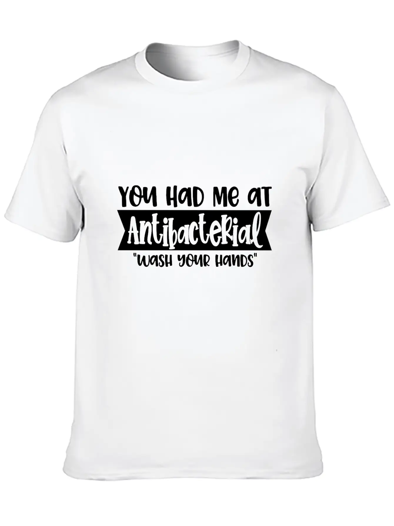 You Had Me At Antibacterial Funny Virus Meme Stylish Everyday T-Shirt – Unisex Basic Cotton Tee