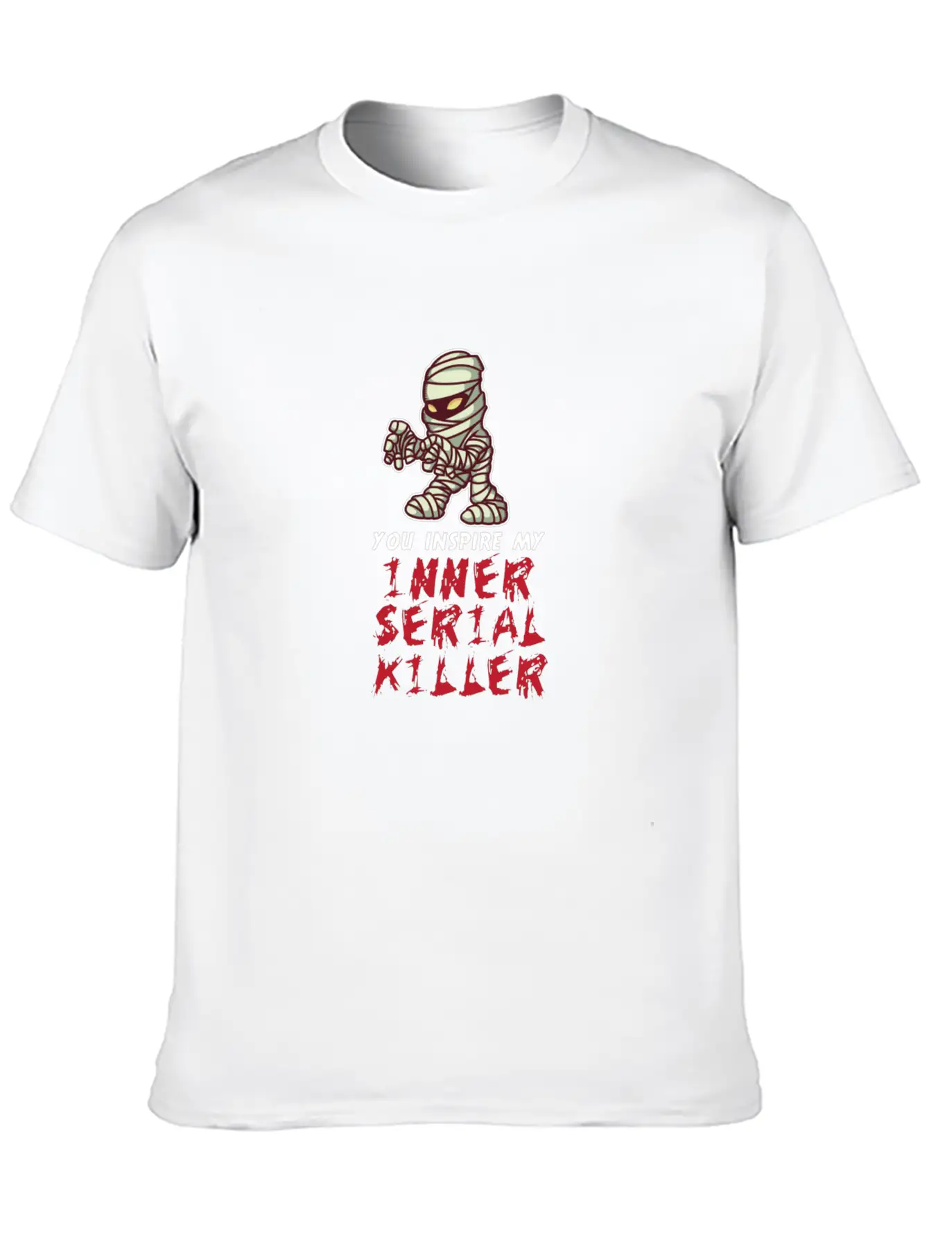 You Inspire My Inner Serial Killer Unisex Short Sleeve Soft Cotton T-Shirt – Casual Everyday Wear
