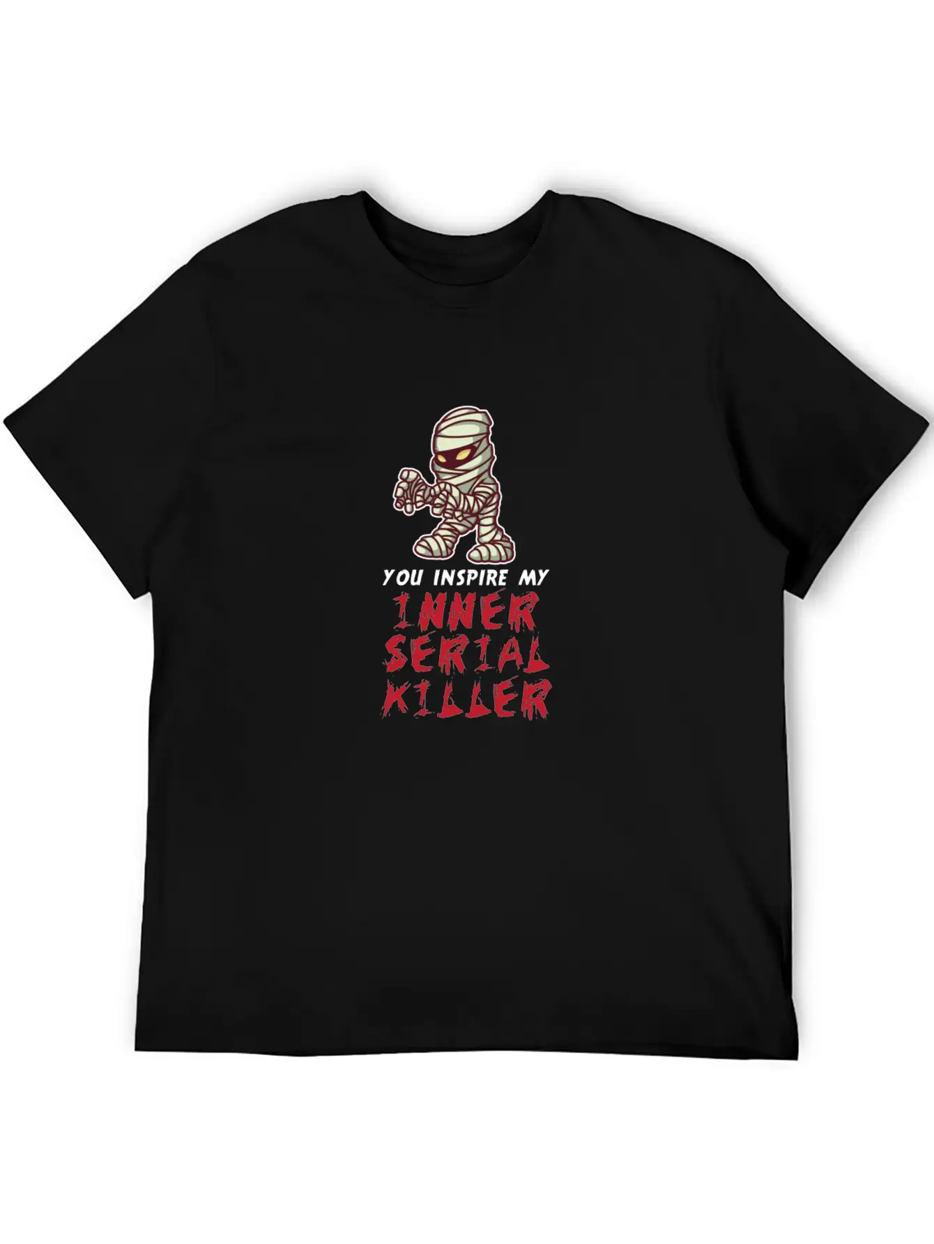 You Inspire My Inner Serial Killer Unisex Short Sleeve Soft Cotton T-Shirt – Casual Everyday Wear