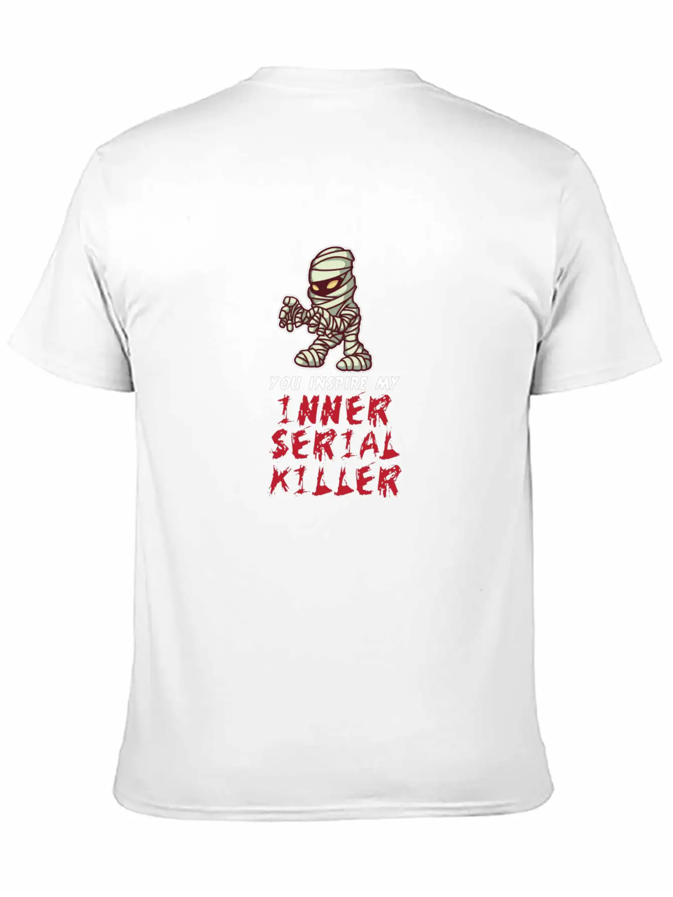 You Inspire My Inner Serial Killer Unisex Short Sleeve Soft Cotton T-Shirt – Casual Everyday Wear
